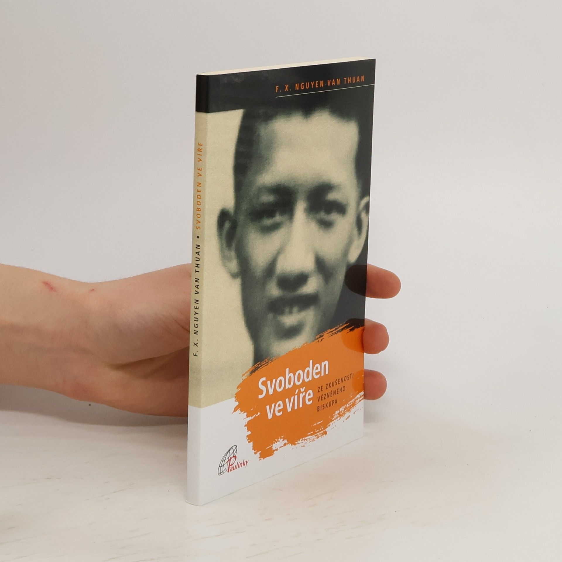 Nguyen Van Thuan Svoboden ve víře: Ze zkušenosti vězněného biskupa