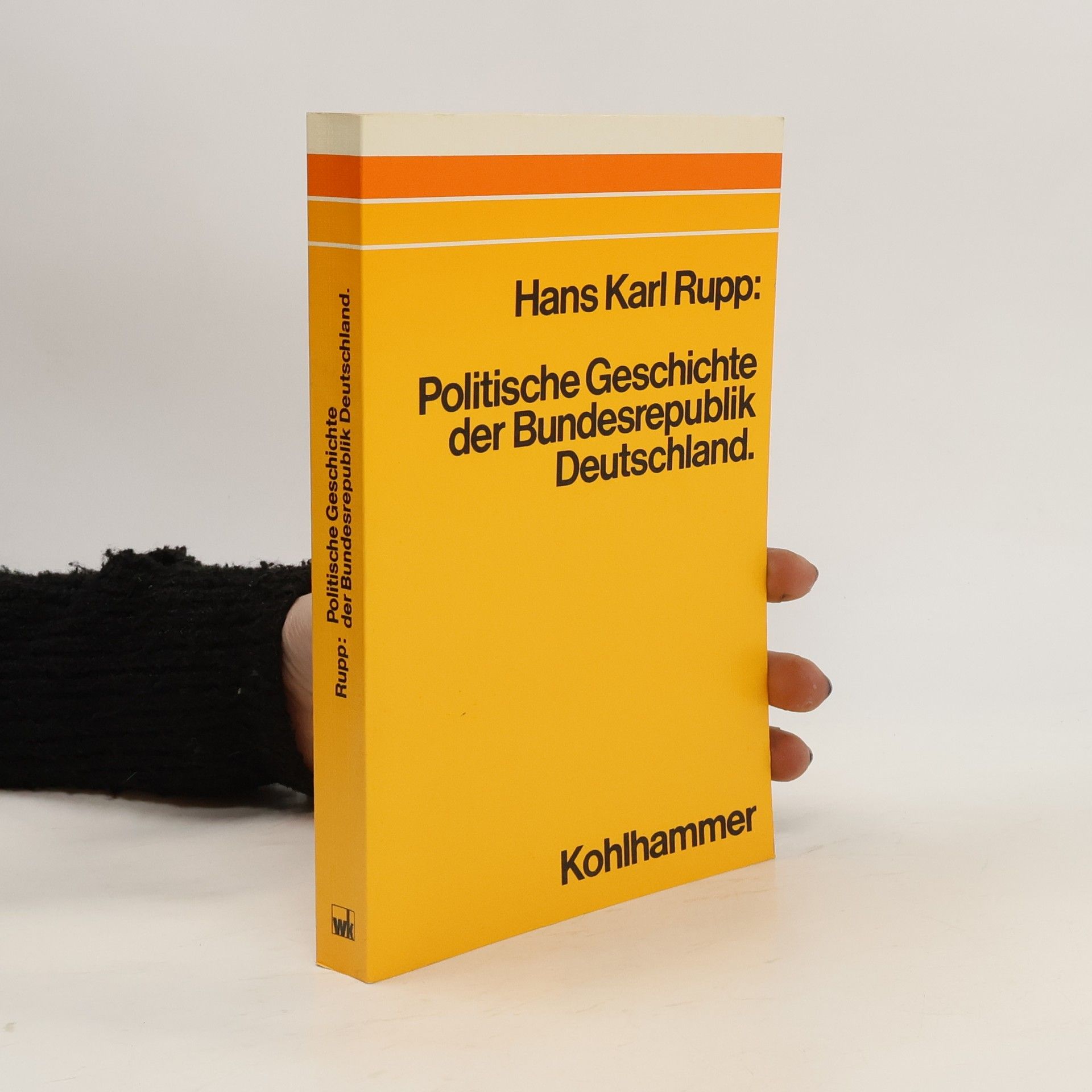 Hans Karl Rupp Politische Geschichte der Bundesrepublik Deutschland