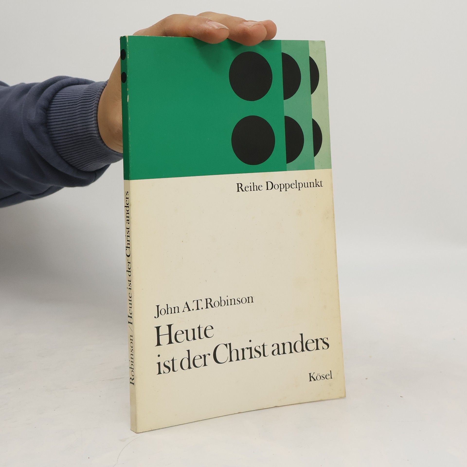 John A. T. Robinson Heute ist der Christ anders