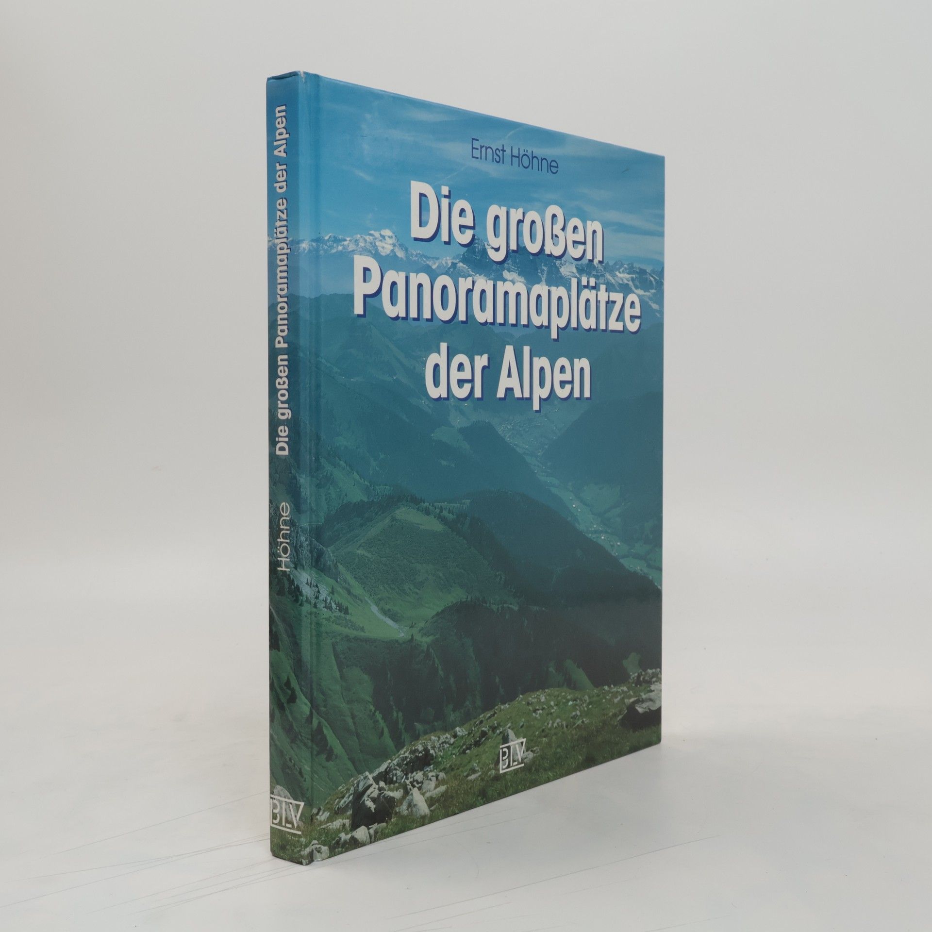 Ernst Höhne Die grossen Panoramaplätze der Alpen