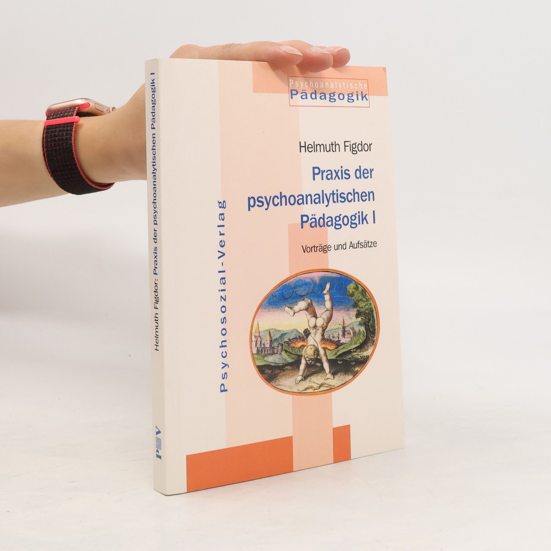 Helmuth Figdor Praxis der psychoanalytischen Pädagogik