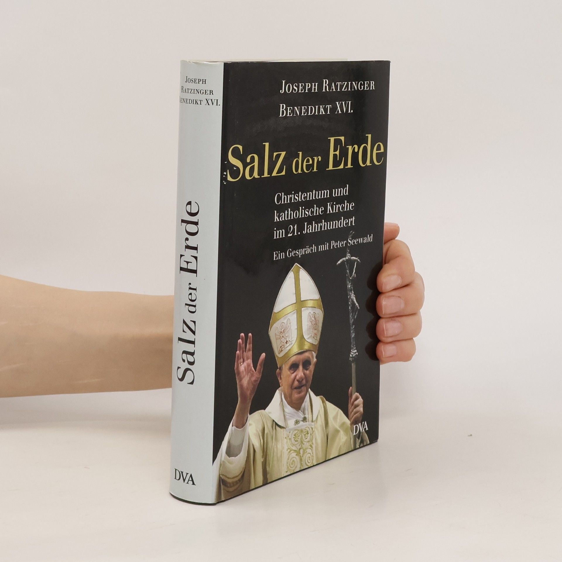 Benedikt XVI. Salz der Erde: Christentum und katholische Kirche im der 21. Jahrhundert
