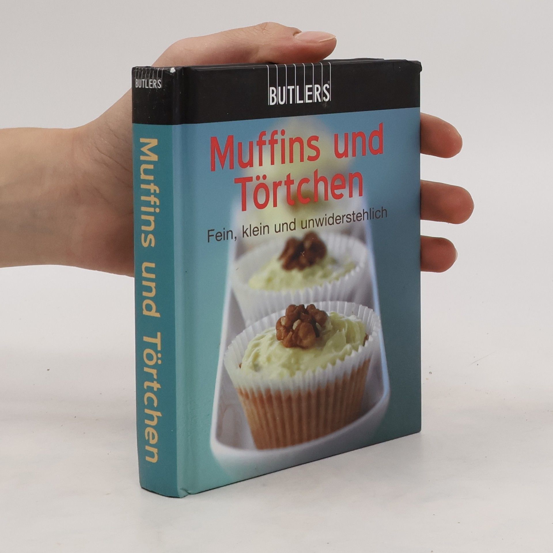 Collectif d'auteurs Muffins und Törtchen: Fein, klein und unwiderstehlich