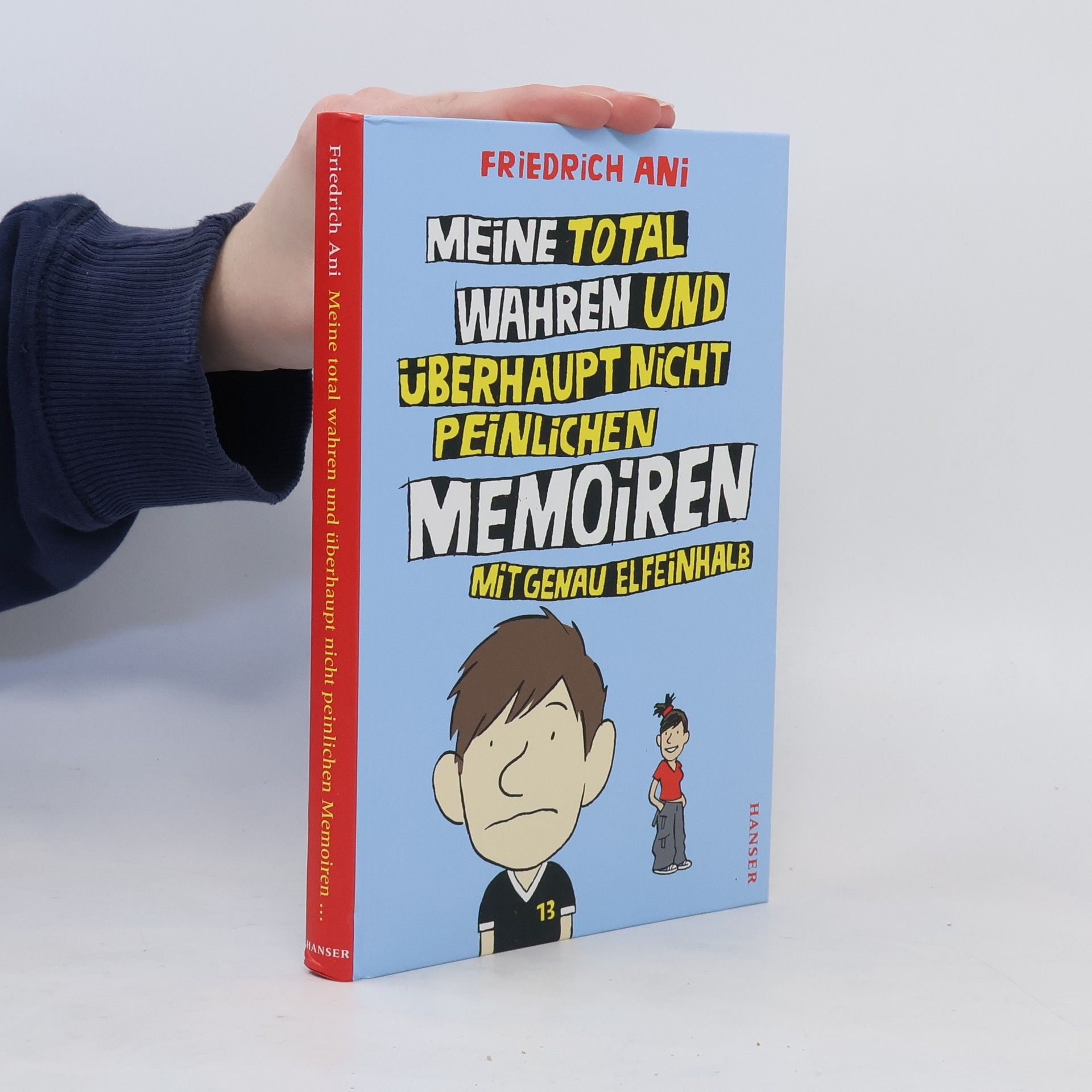 Friedrich Ani Meine total wahren und überhaupt nicht peinlichen Memoiren mit genau elfeinhalb