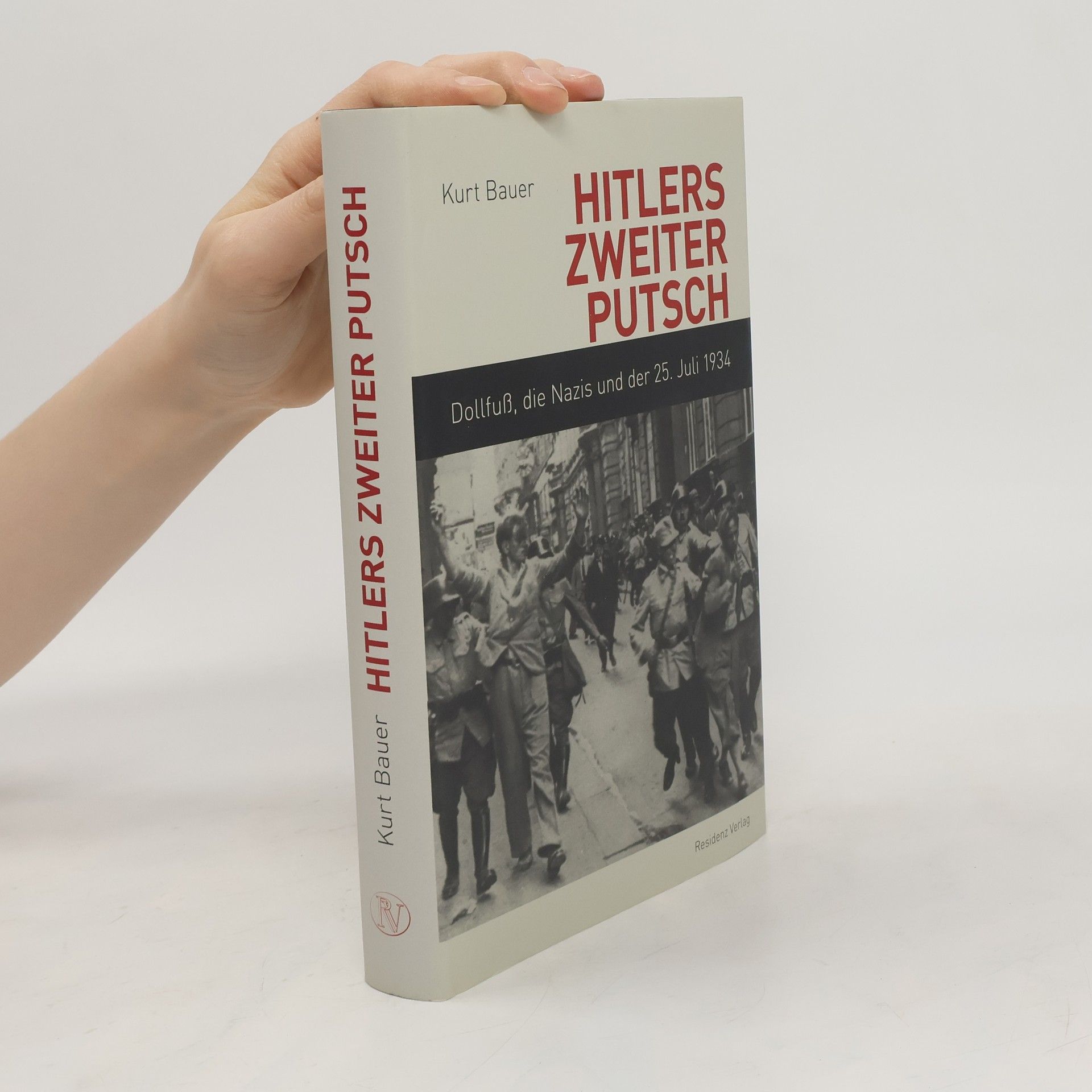Kurt Bauer Hitlers zweiter Putsch