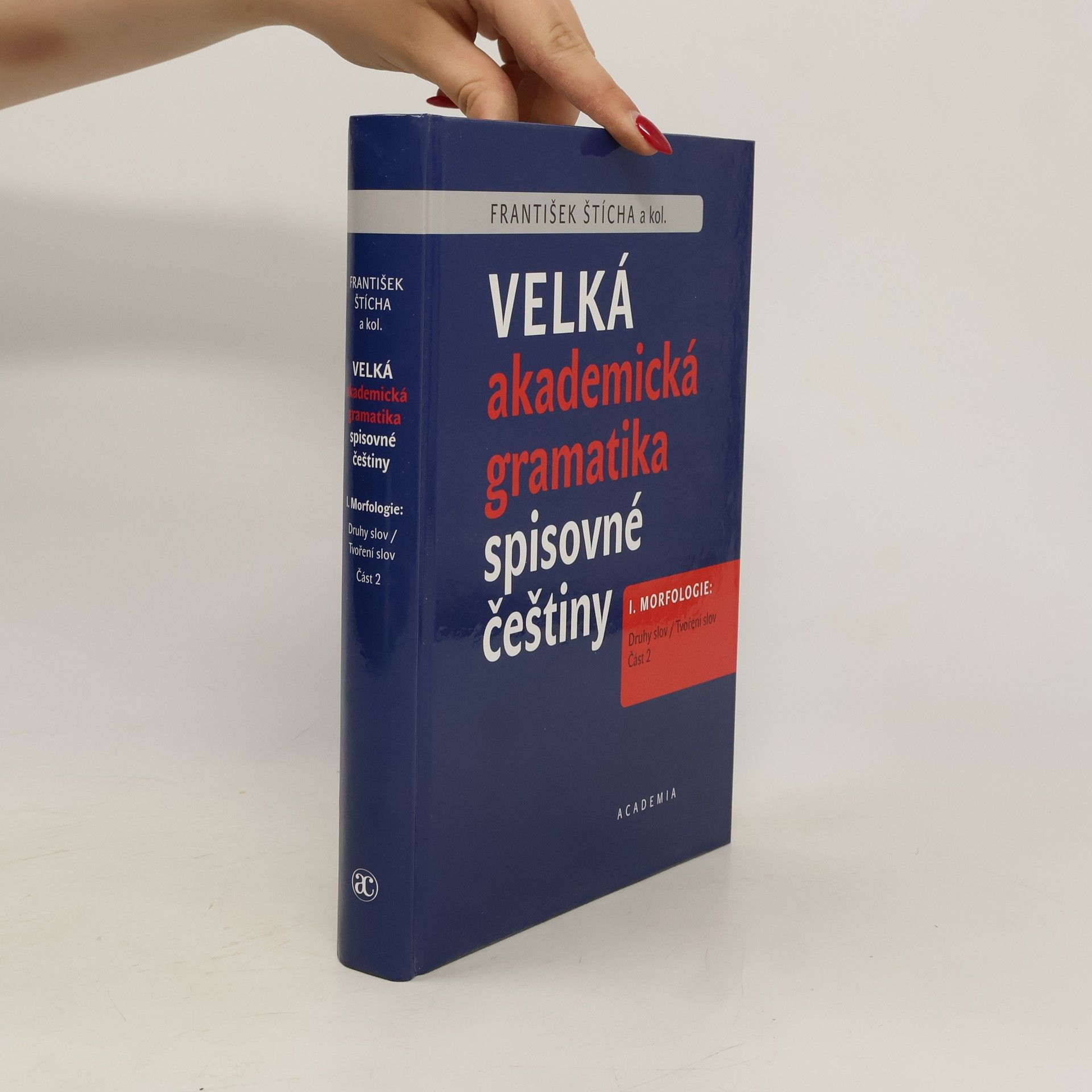 František Štícha Velká akademická gramatika spisovné češtiny I. Morfologie. Část 2