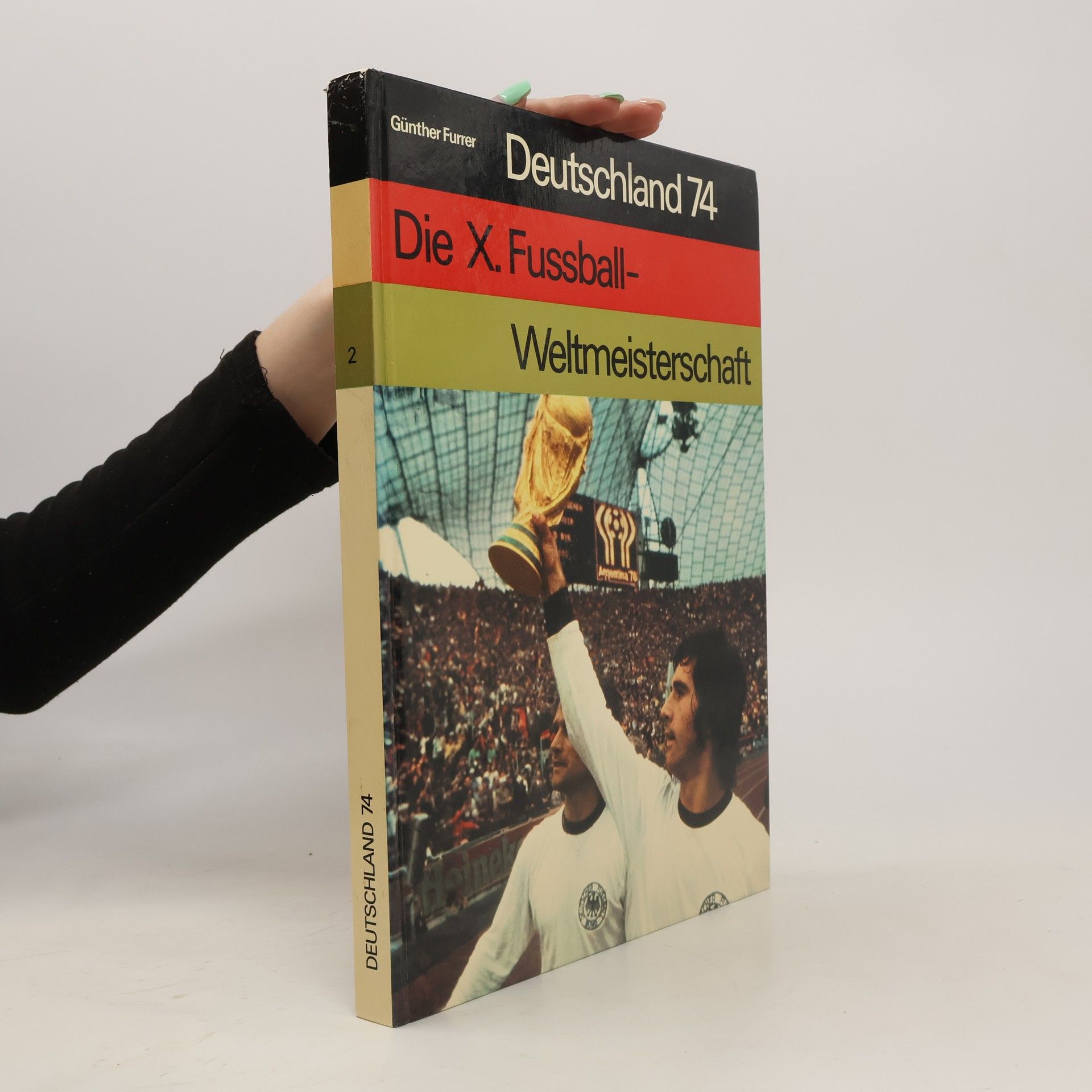 Günther Furrer Deutschland 74. Die X. Fussball- Weltmeisterschaft