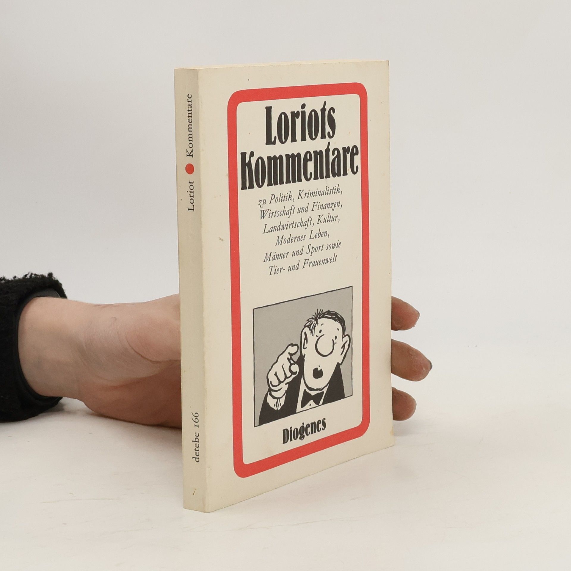 Loriot Loriots Kommentare zu Politik, Kriminalistik, Wirtschaft und Finanzen, Landwirtschaft, Kultur, modernes Leben, Männer und Sport sowie Tier- und Frauenwelt