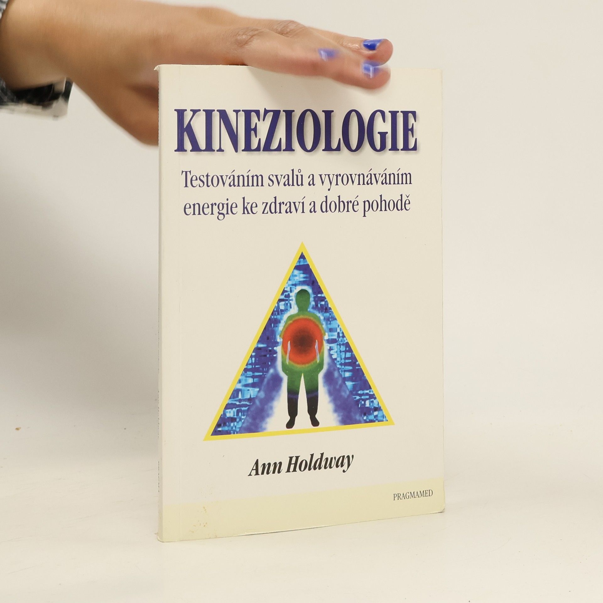 Ann Holdway Kineziologie : testováním svalů a vyrovnáváním energie ke zdraví a dobré pohodě