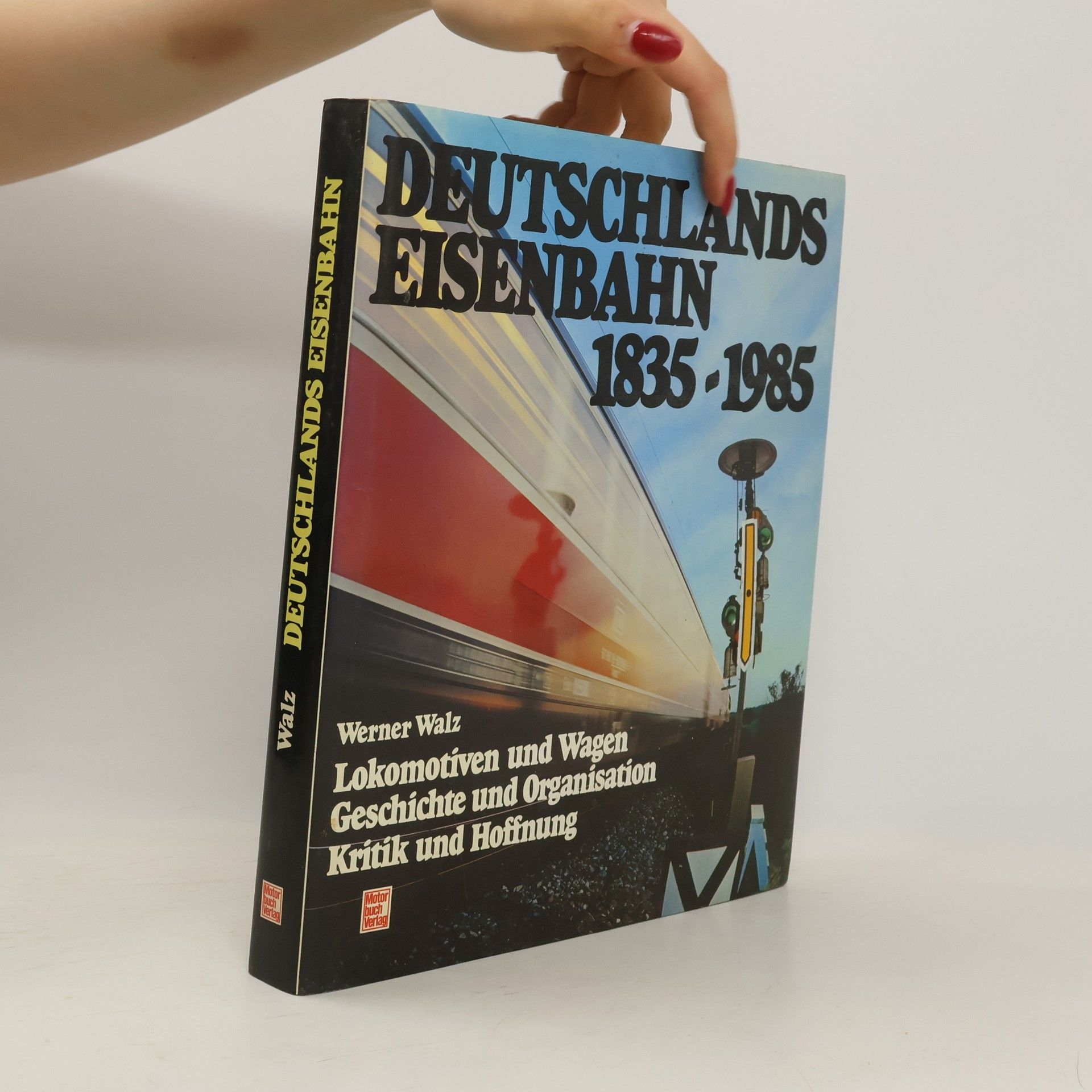 Werner Walz Deutschlands Eisenbahn 1835 - 1985