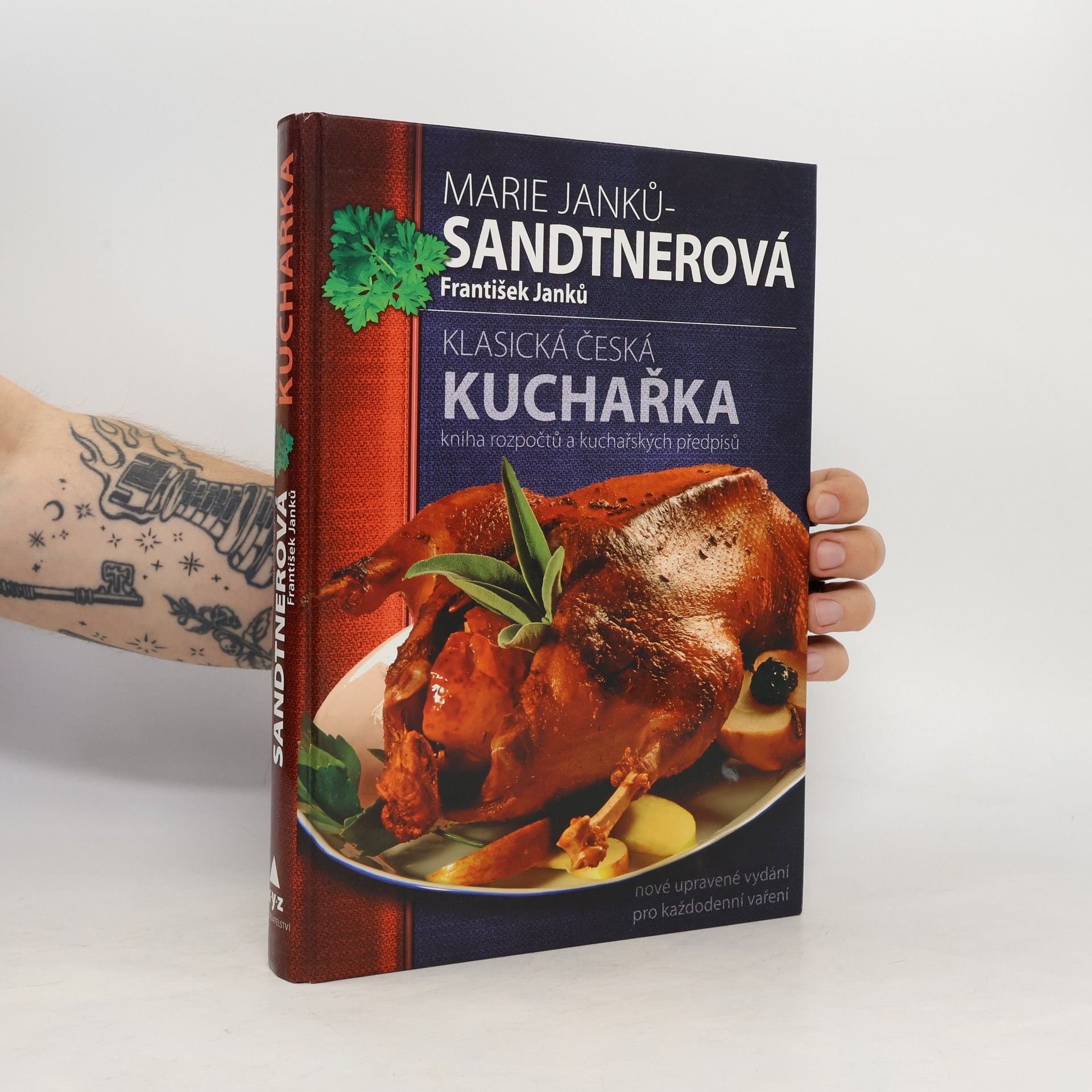 Marie Janků-Sandtnerová Klasická česká kuchařka: Kniha rozpočtů a kuchařských předpisů