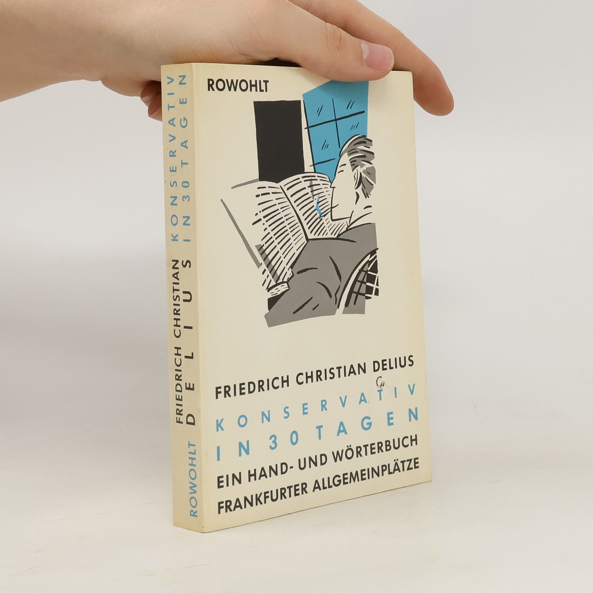 Friedrich Christian Delius Konservativ in 30 Tagen