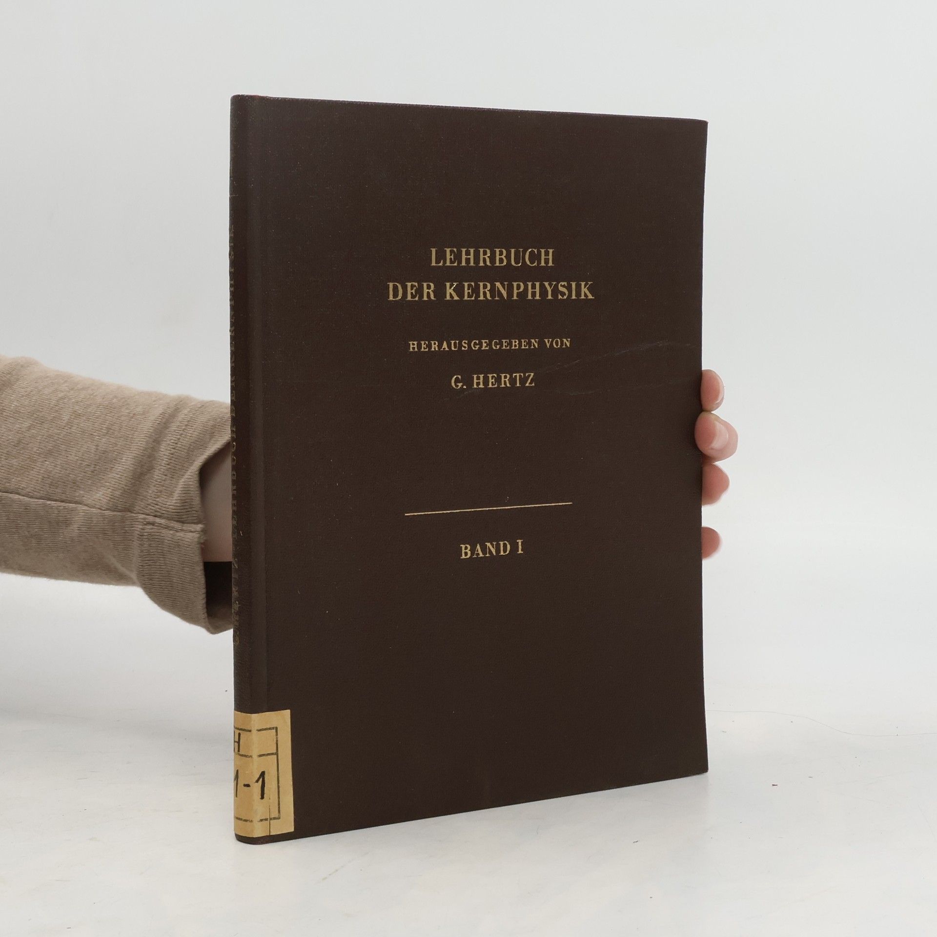 Gustav Hertz Lehrbuch der Kernphysik. Band I.