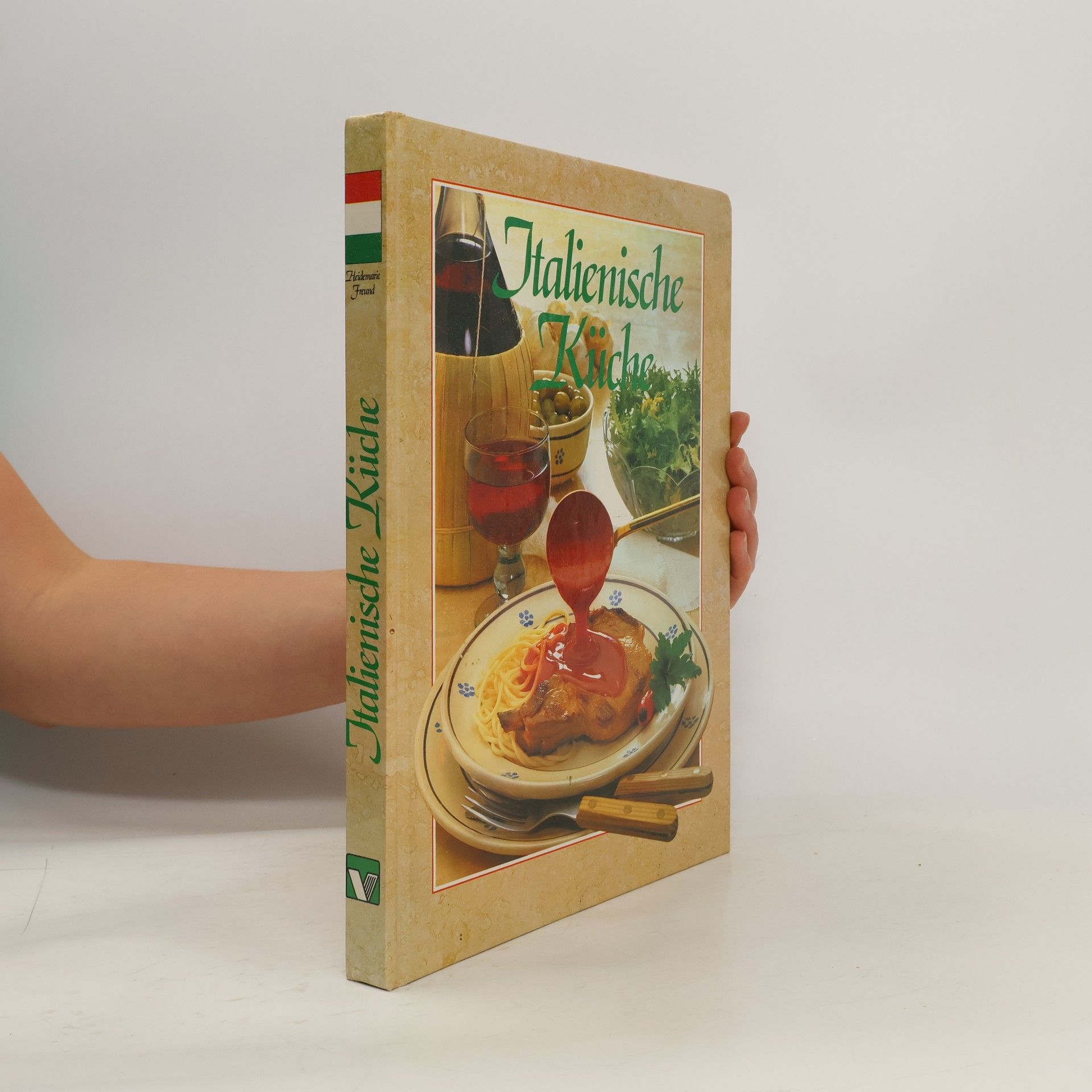 Heidemarie Freund-Förster Italienische Küche