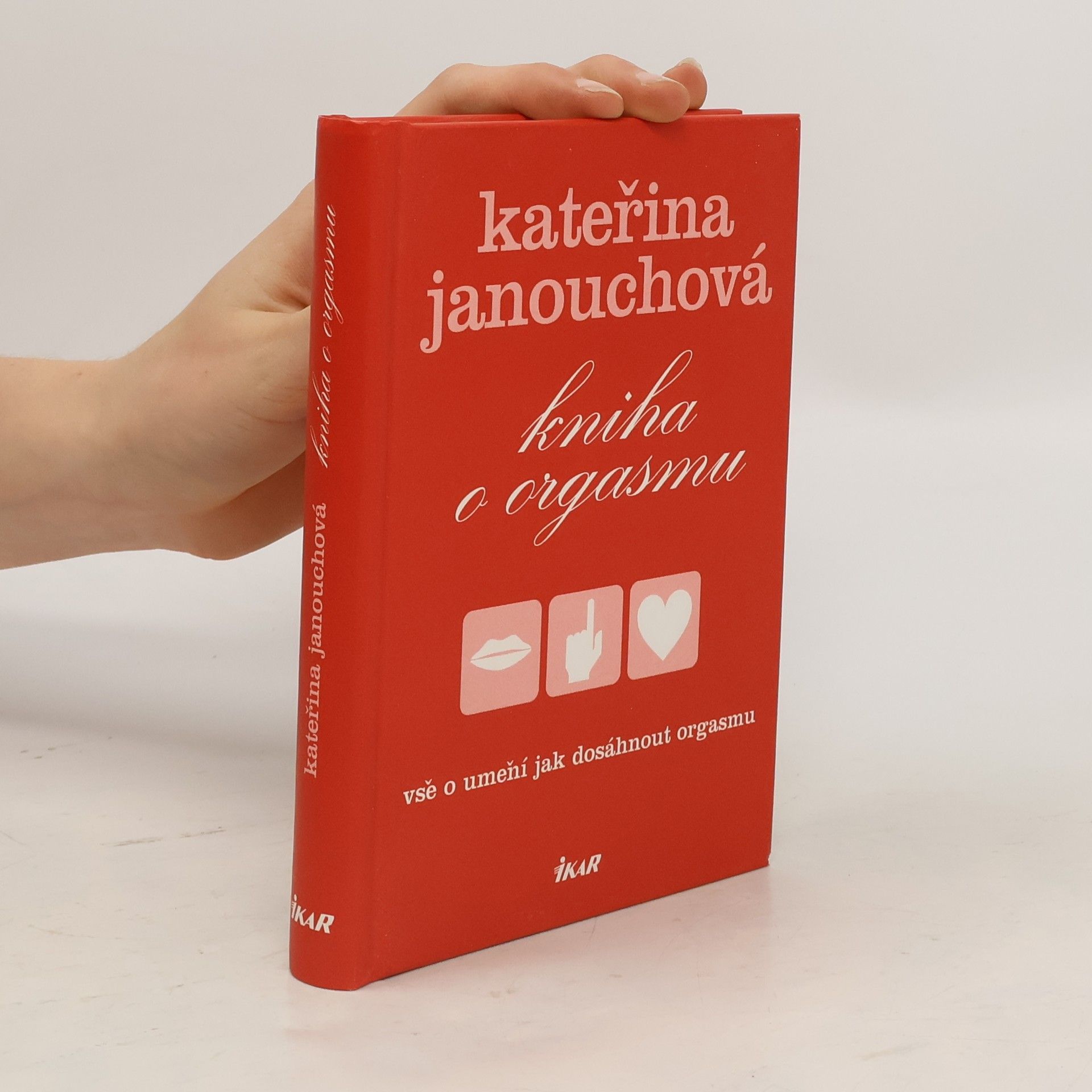 Kateřina Janouchová Kniha o orgasmu. Vše o umění jak dosáhnout orgasmu
