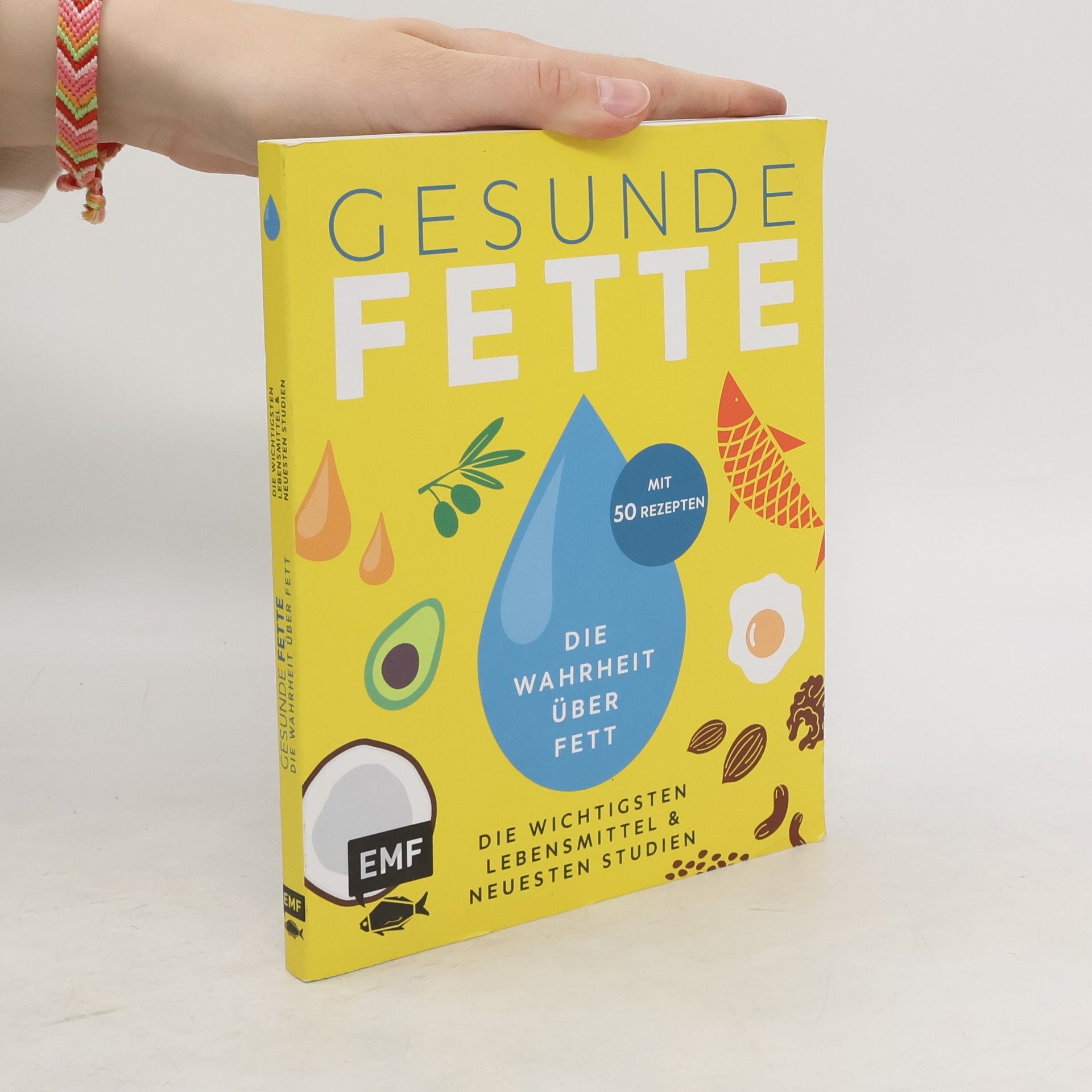 Annette Heisch Gesunde Fette - Die wichtigsten Lebensmittel & neuesten Studien - mit 50 Rezepten