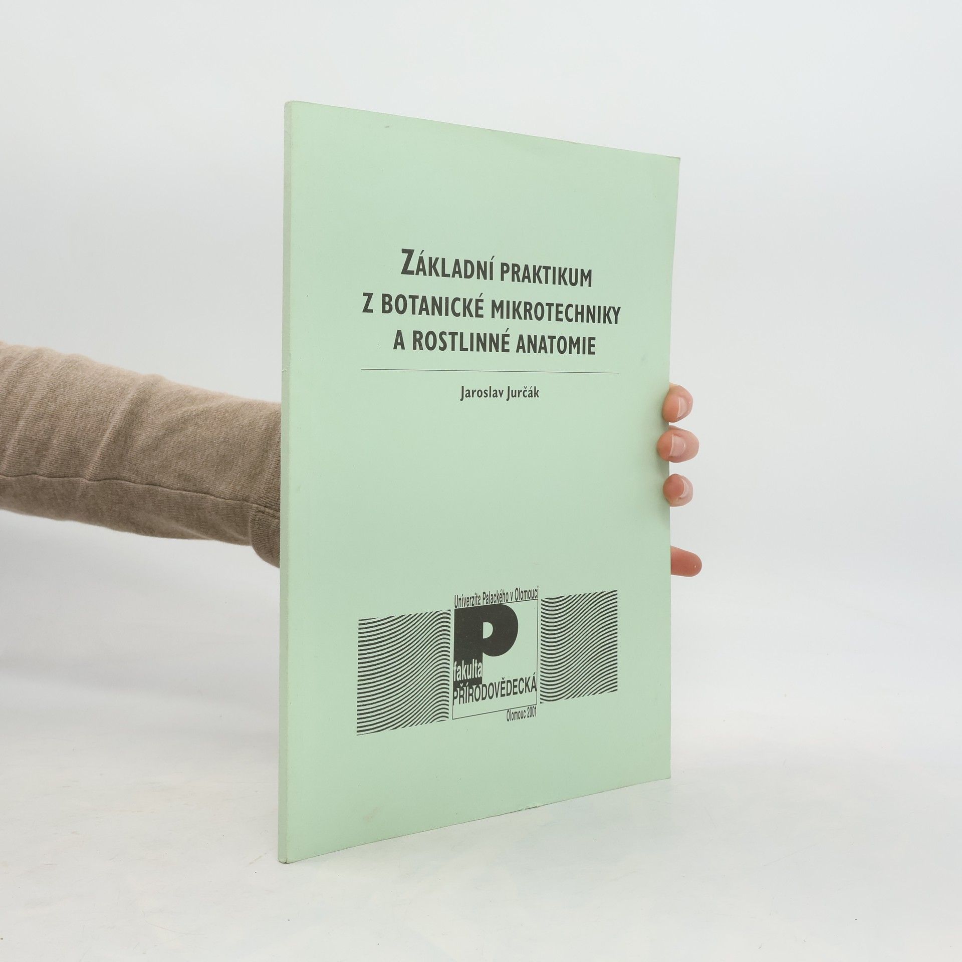 Jaroslav Jurčák Základní praktikum z botanické mikrotechniky a rostlinné anatomie