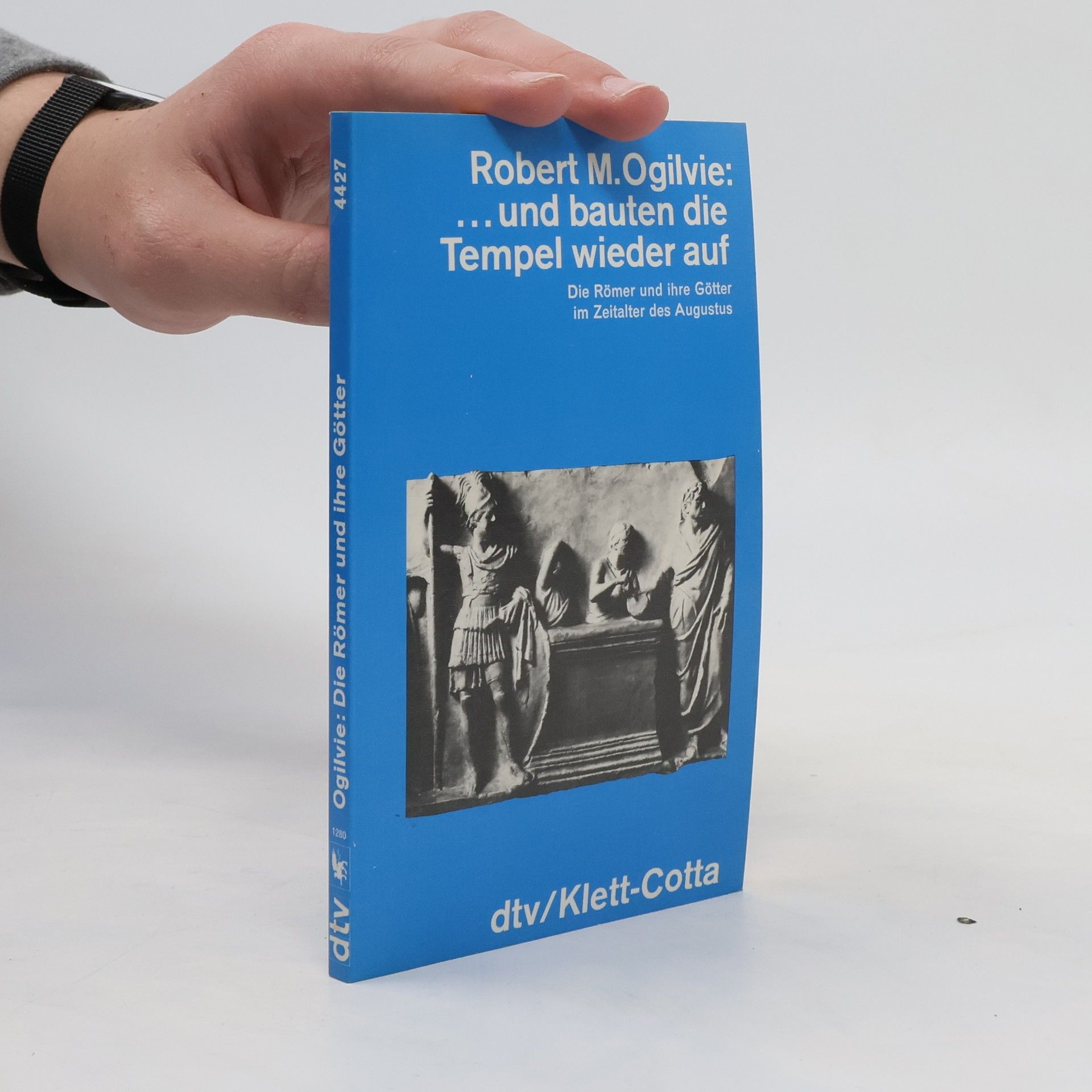 Robert M. Ogilvie Und bauten die Tempel wieder auf. Die Römer u. ihre Götter im Zeitalter d. Augustus