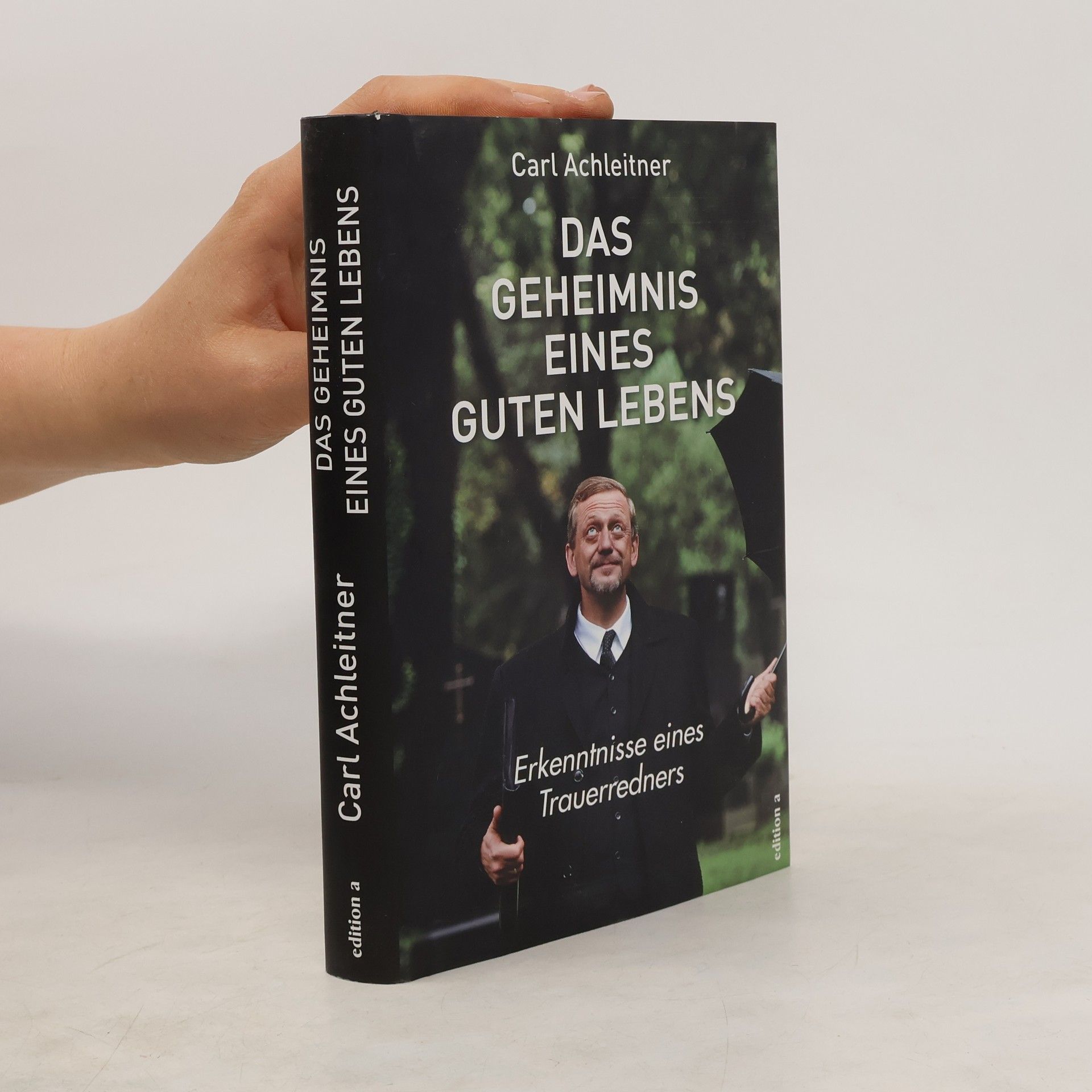 Carl Achleitner Das Geheimnis eines guten Lebens