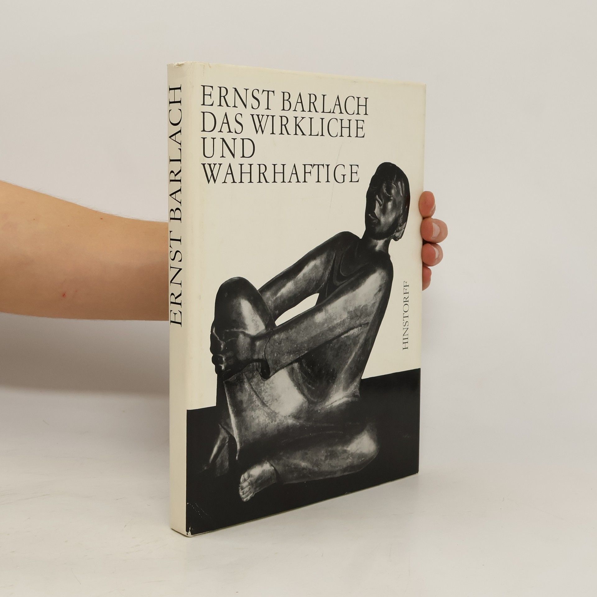 Ernst Barlach Das Wirkliche und Wahrhaftige