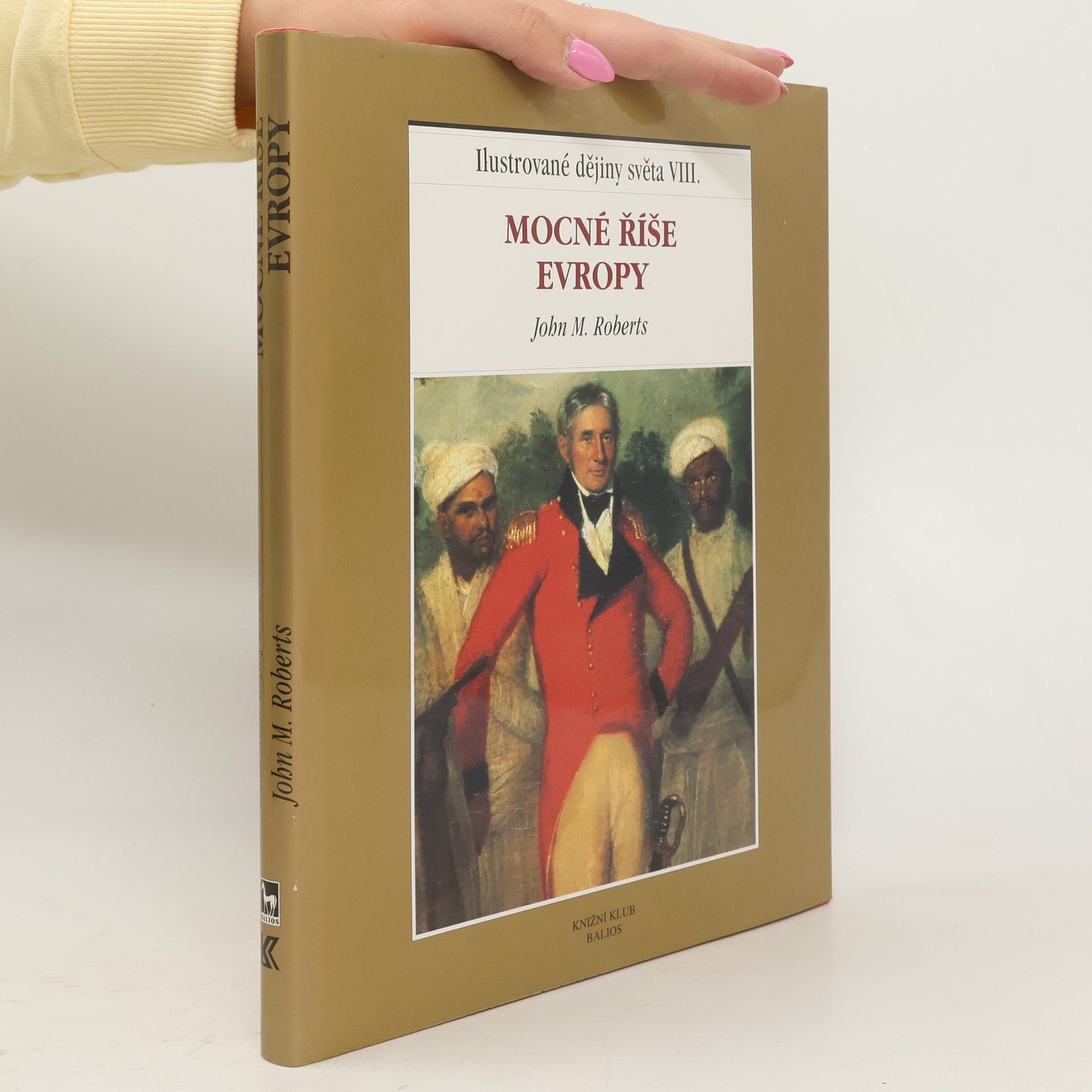 J. M. Roberts Ilustrované dějiny světa VIII.: Mocné říše Evropy