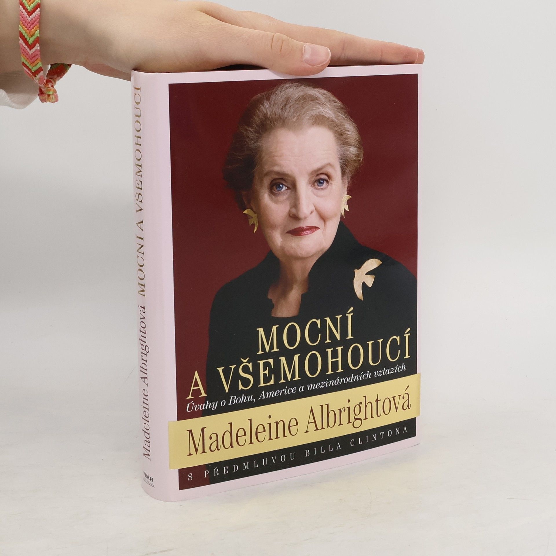 Madeleine Korbel Albright Mocní a všemohoucí : úvahy o Bohu, Americe a mezinárodních vztazích