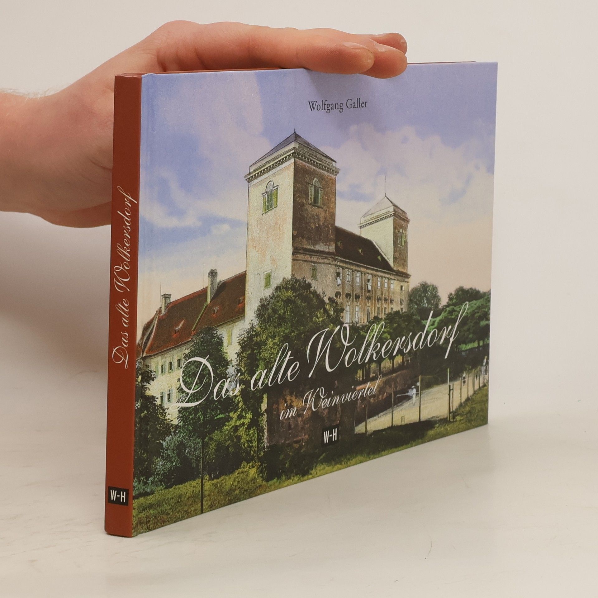 Wolfgang Galler Das alte Wolkersdorf im Weinviertel