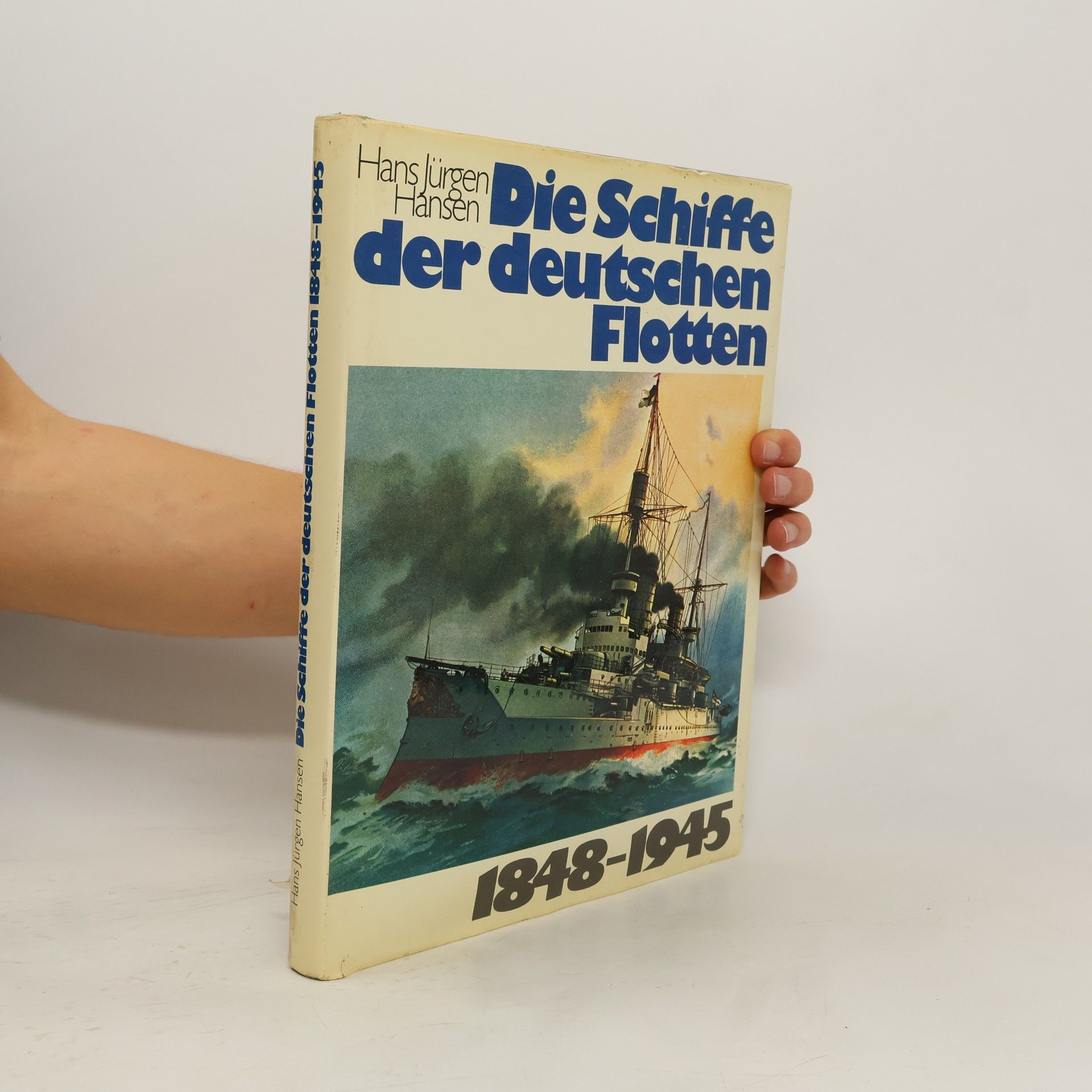 Hans Jürgen Hansen Die Schiffe der deutschen Flotten 1848-1945