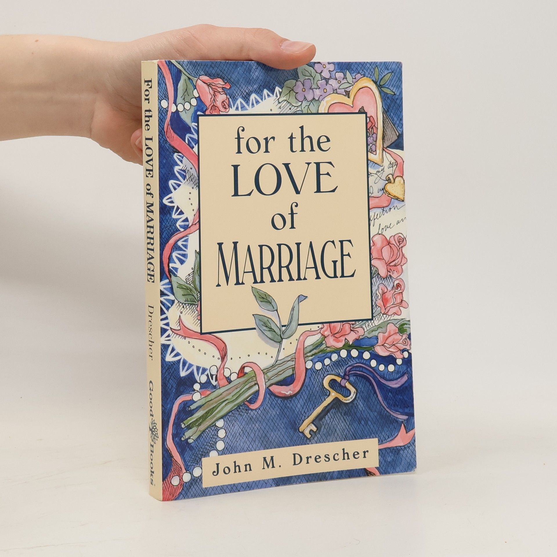 John M. Drescher For the Love of Marriage