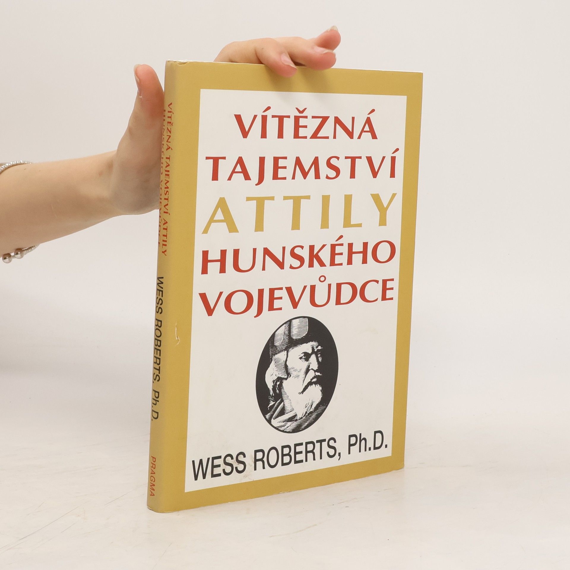 Wess Roberts Vítězná tajemství Attily, hunského vojevůdce