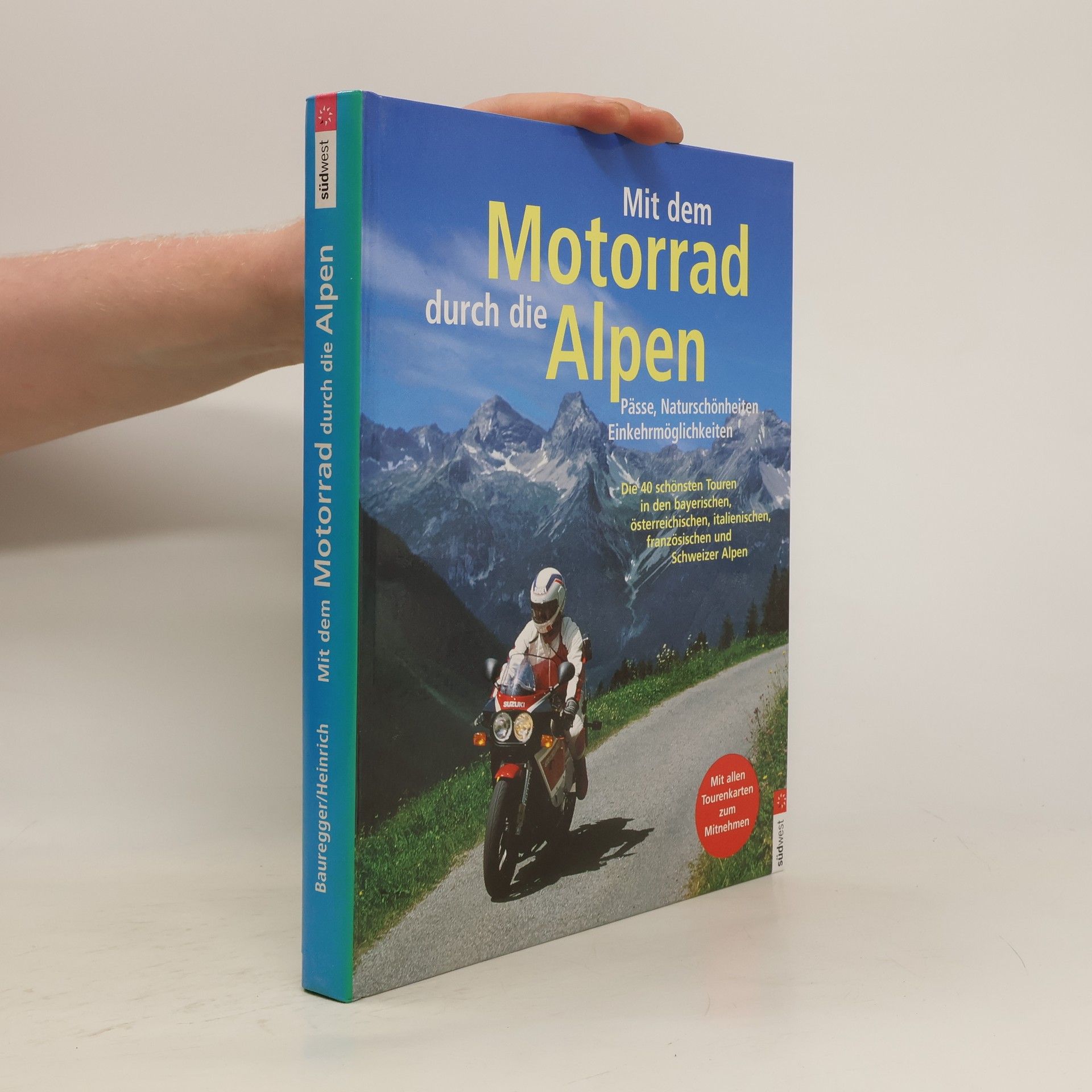 Heinrich Bauregger Mit dem Motorrad durch die Alpen
