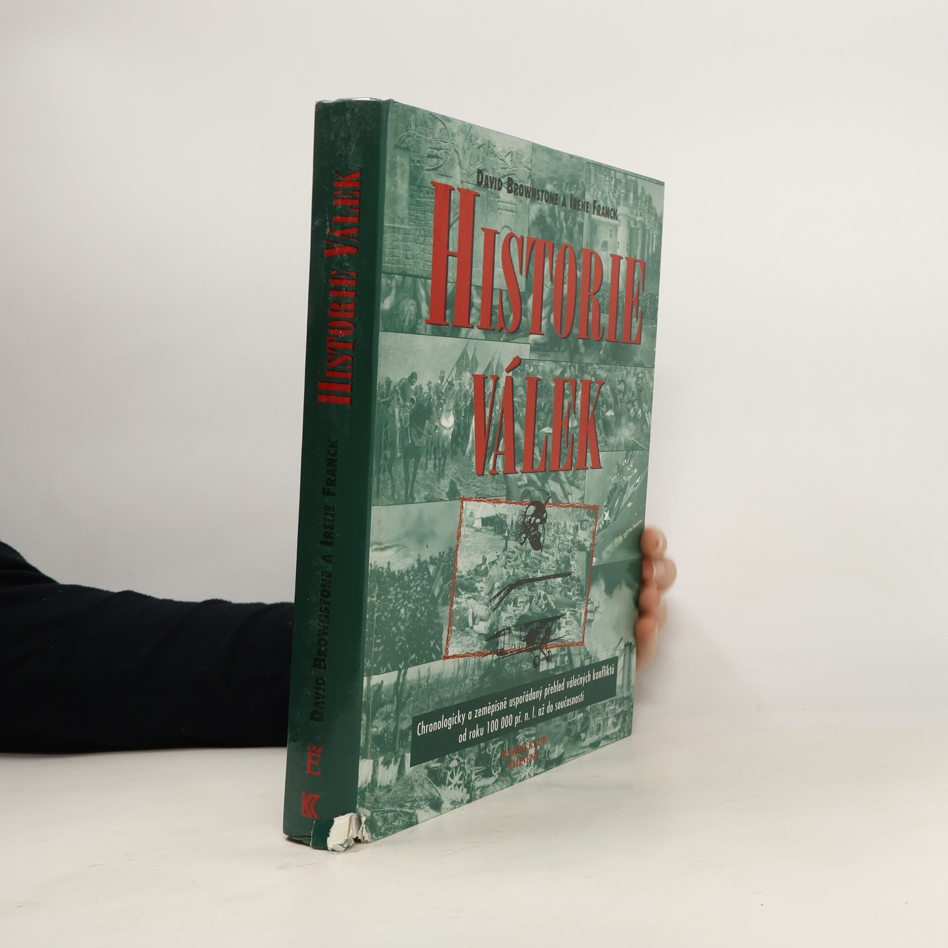 David M. Brownstone Historie válek. Chronologicky a zeměpisně uspořádaný přehled válečných konfliktů od roku 100000 př.n.l. do současnosti