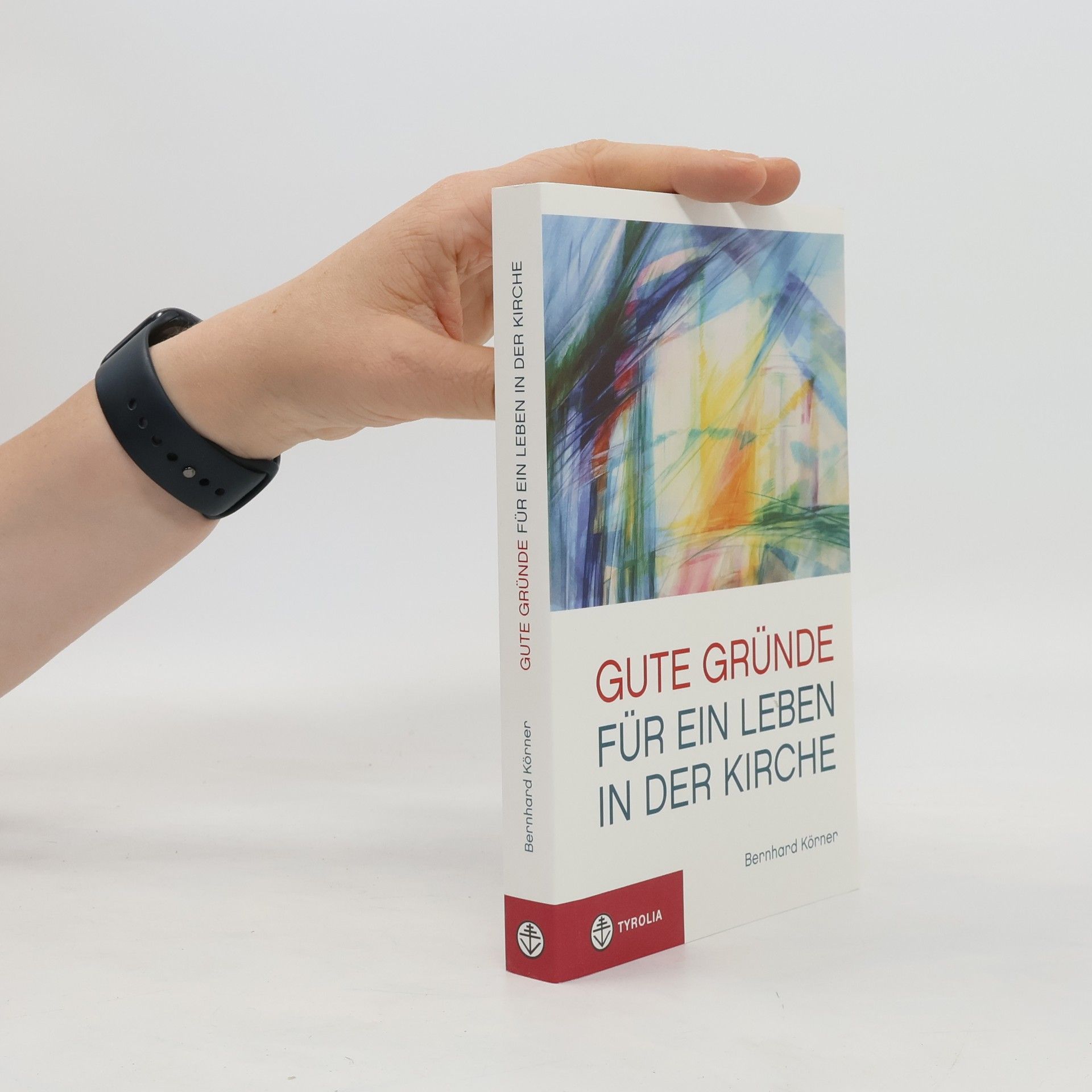 Bernhard Körner Gute Gründe für ein Leben in der Kirche