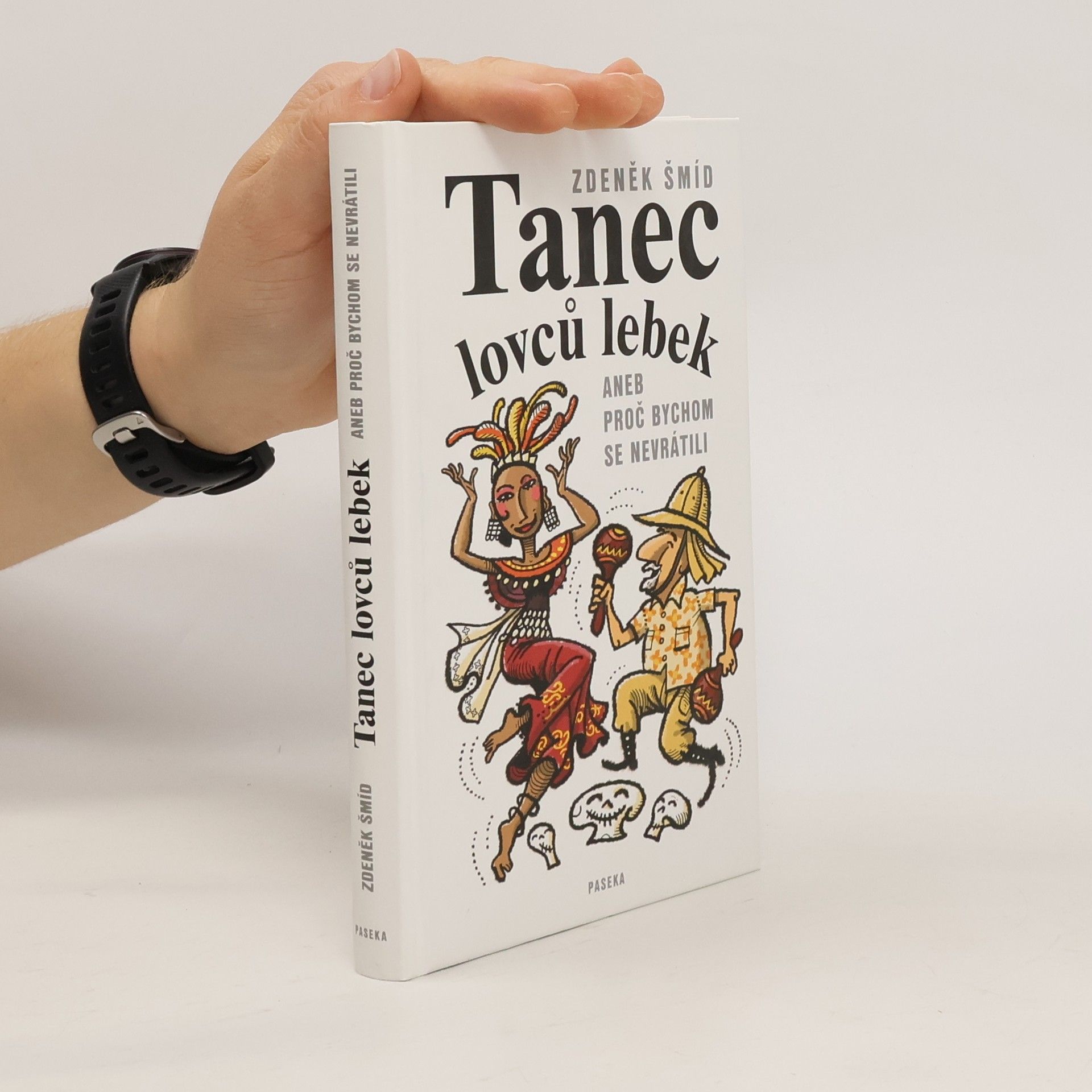 Zdeněk Šmíd Tanec lovců lebek aneb Proč bychom se nevrátili
