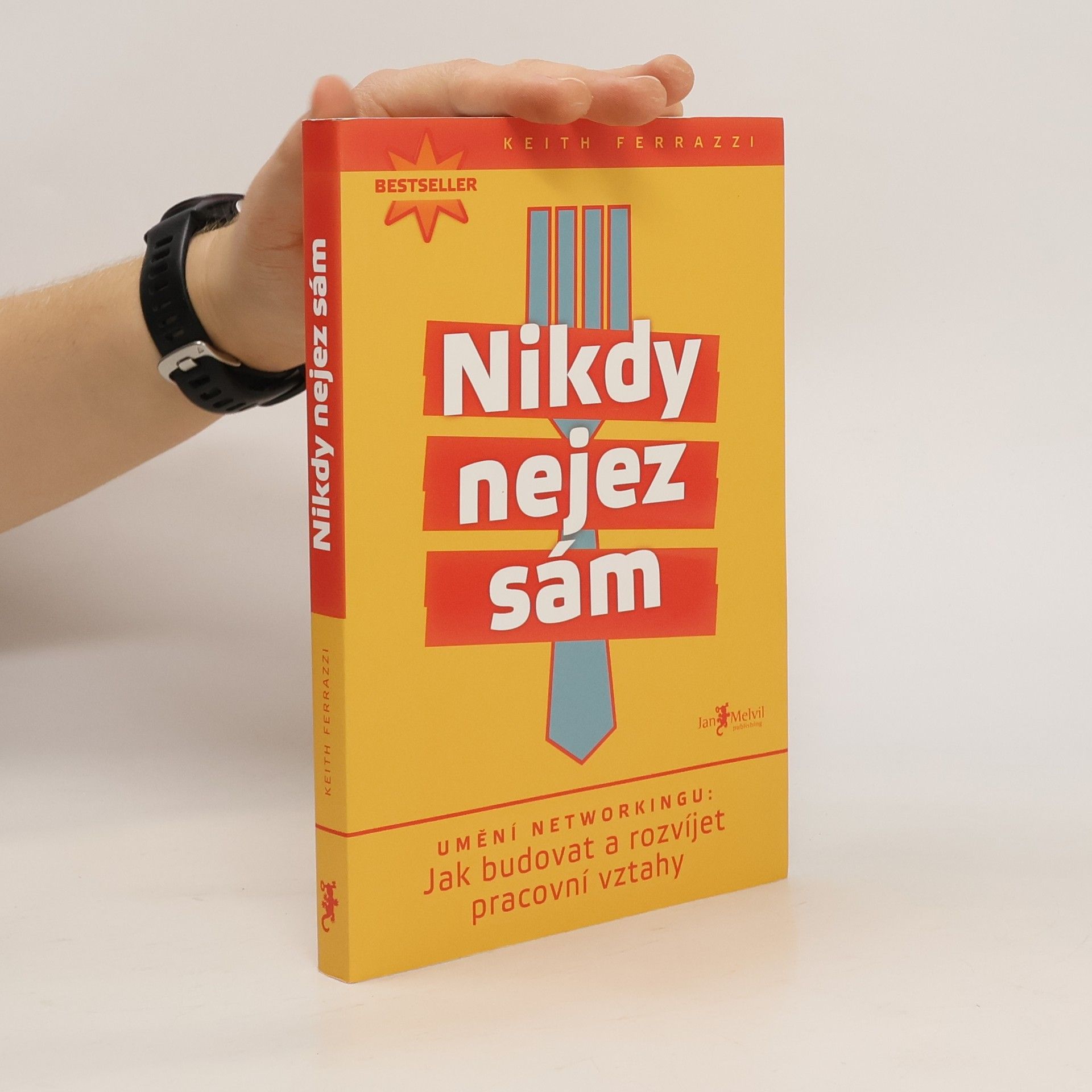 Keith Ferrazzi Nikdy nejez sám. Umění networkingu. Jak budovat a rozvíjet pracovní vztahy