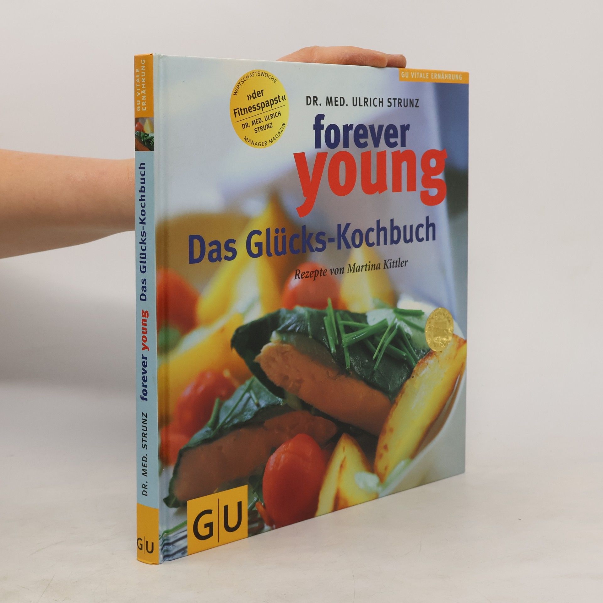 Ulrich Strunz Forever young - das Glückskochbuch