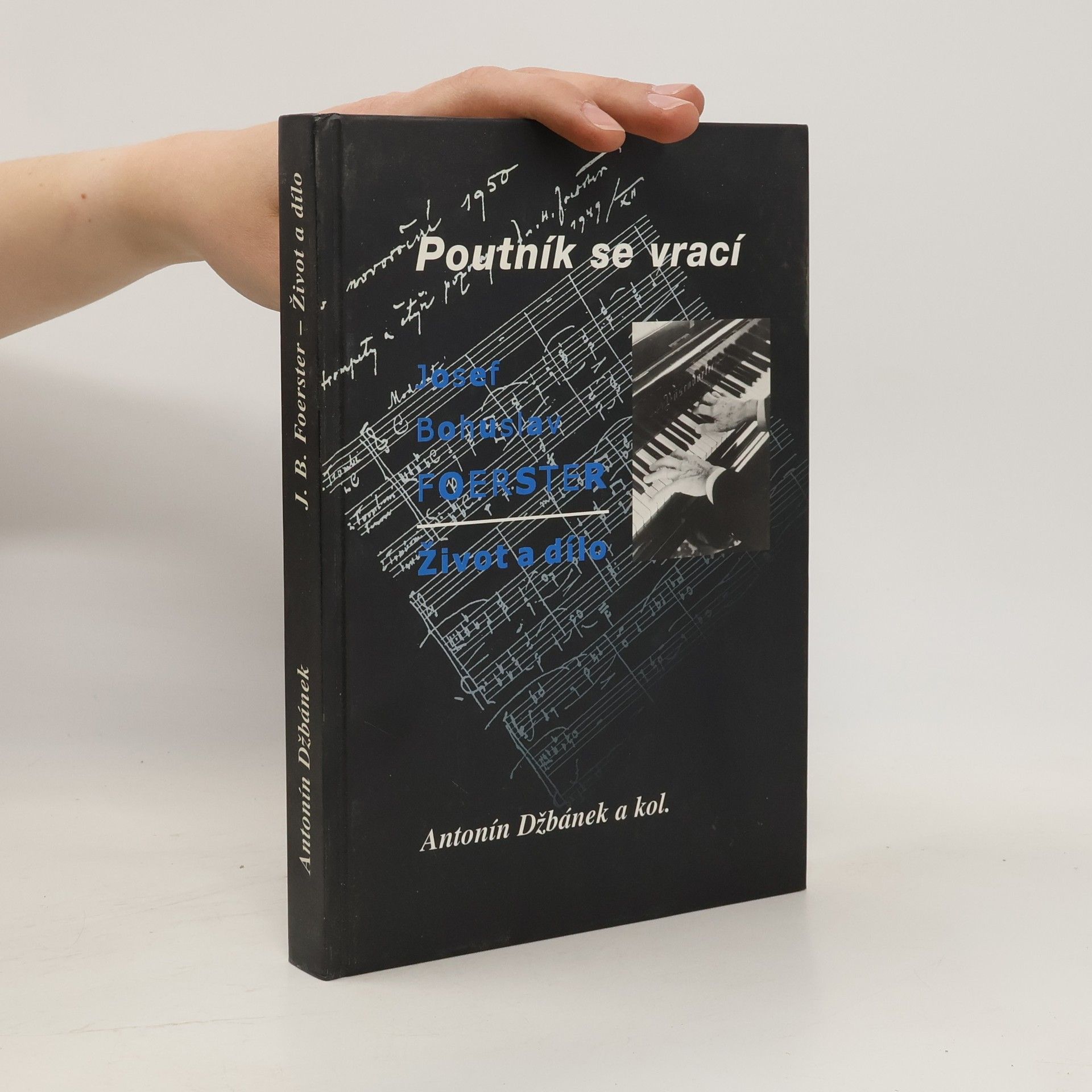 Antonín Džbánek Poutník se vrací : Josef Bohuslav Foerster - život a dílo
