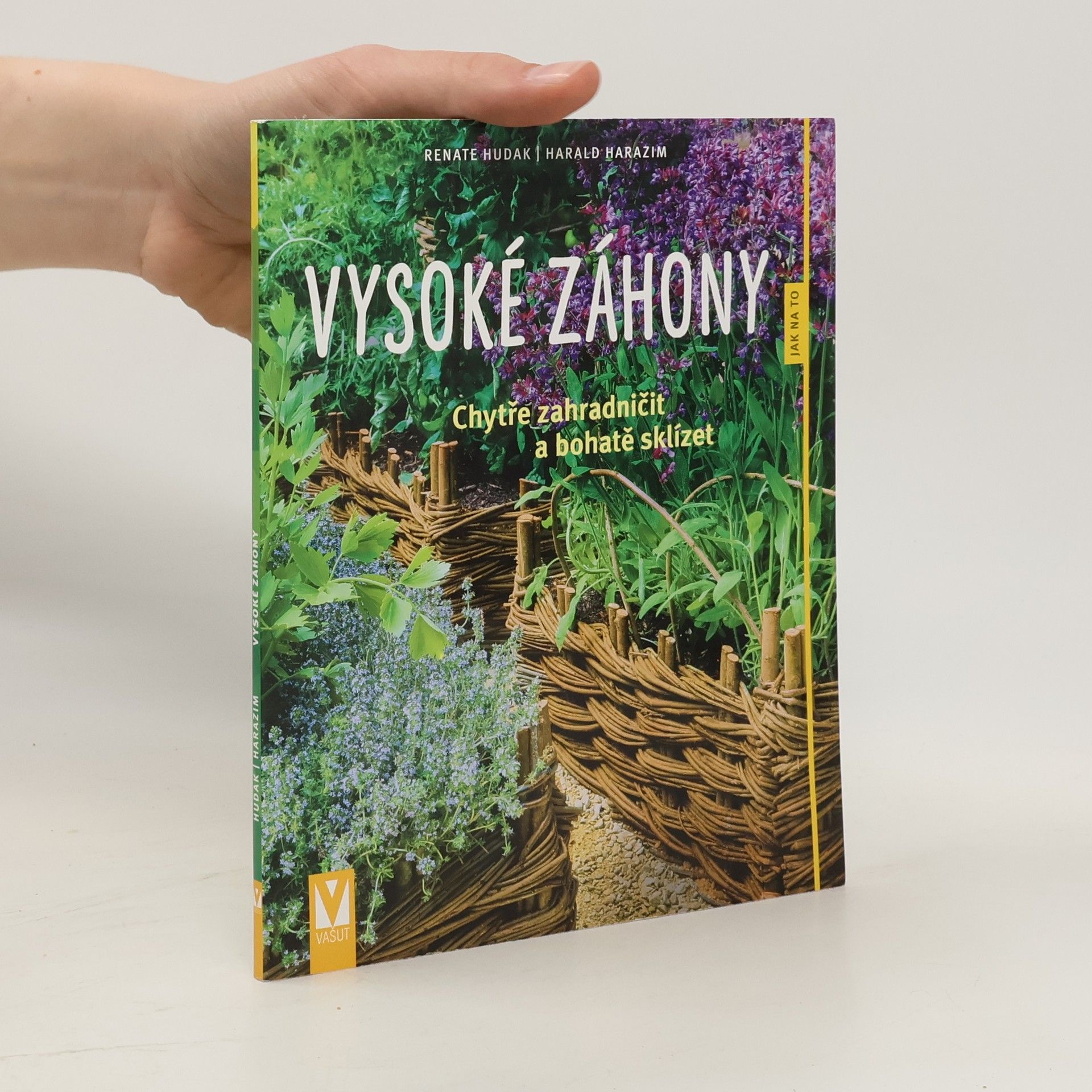 Renate Hudak Vysoké záhony - Chytře zahradničit a bohatě sklízet