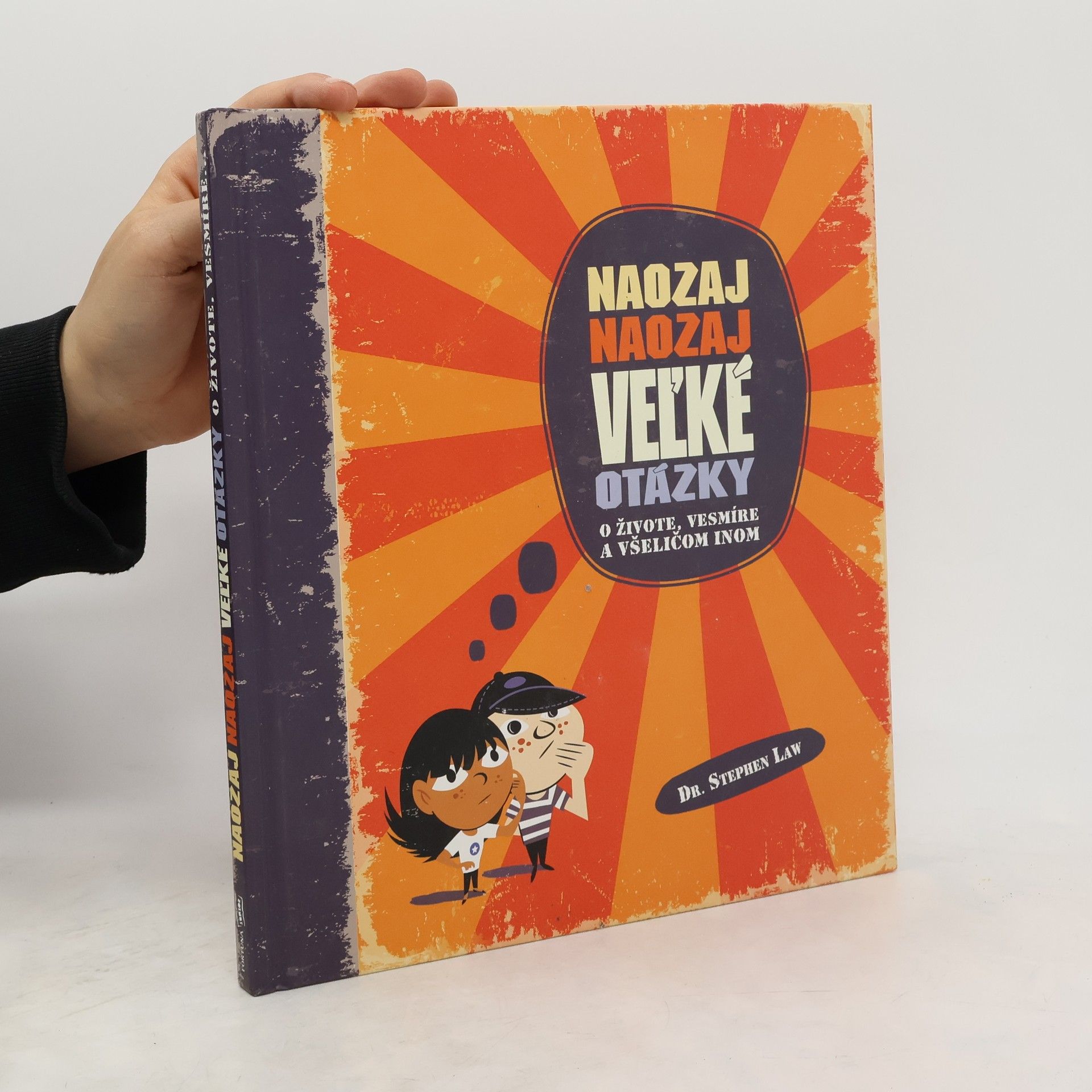 Stephen Law Naozaj naozaj veľké otázky o živote, vesmíre a všeličom inom