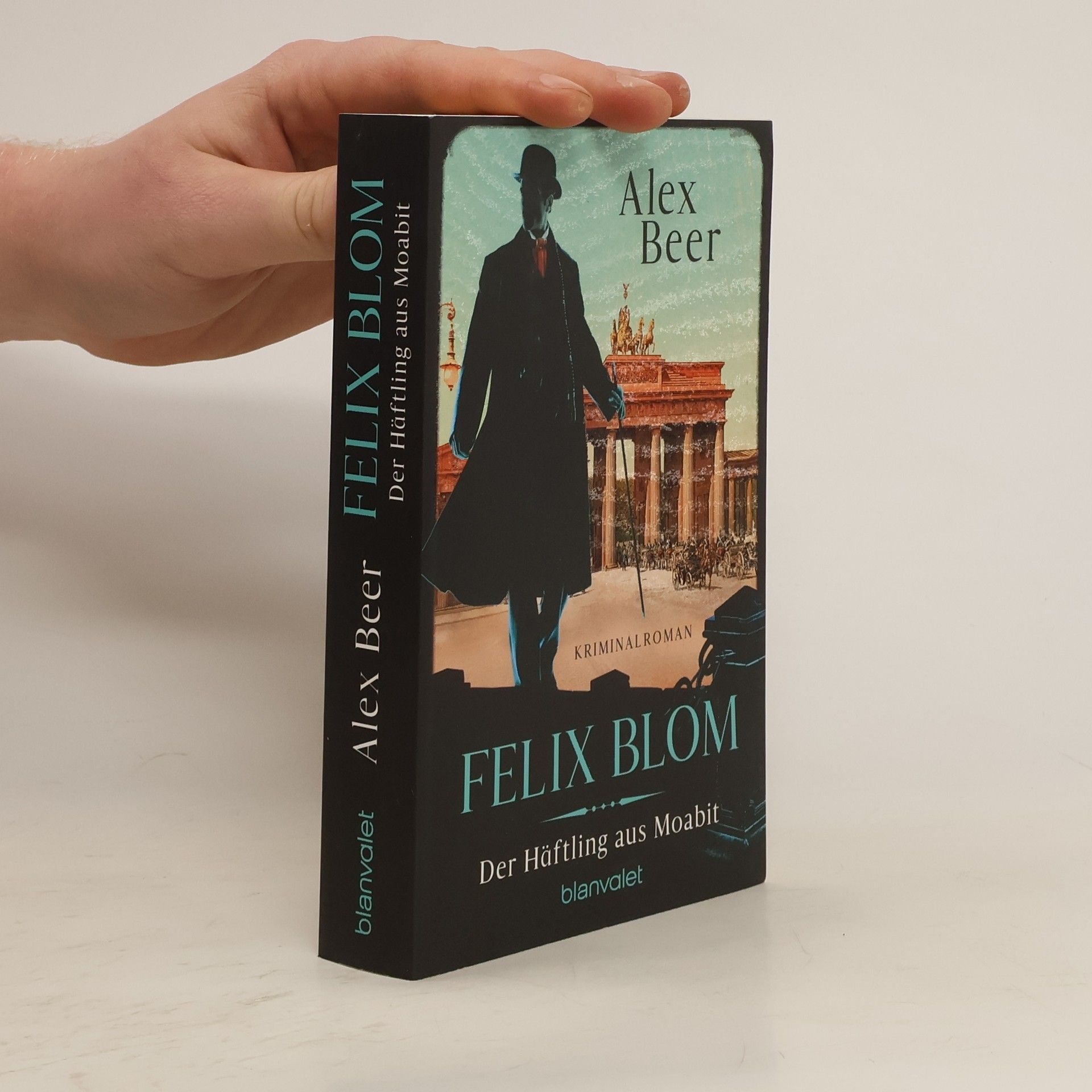 Alex Beer Felix Blom. Der Häftling aus Moabit. Kriminalroman - Von der preisgekrönten Autorin und Meisterin des historischen Kriminalromans