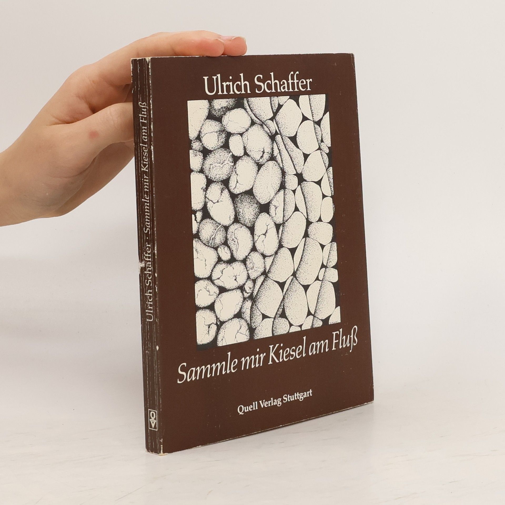Ulrich Schaffer Sammle mir Kiesel am Fluß