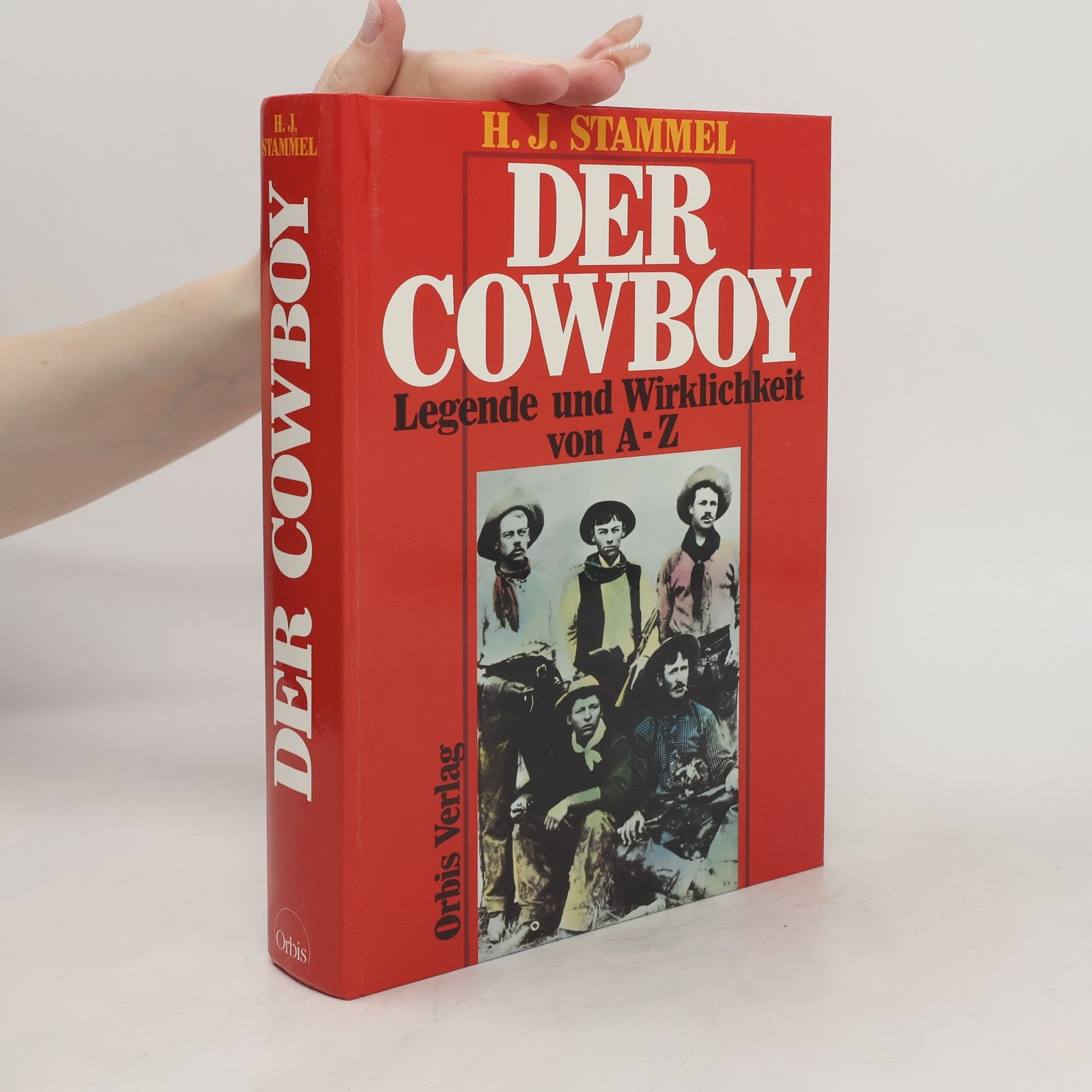 H. J. Stammel Der Cowboy : Legende und Wirklichkeit von A - Z