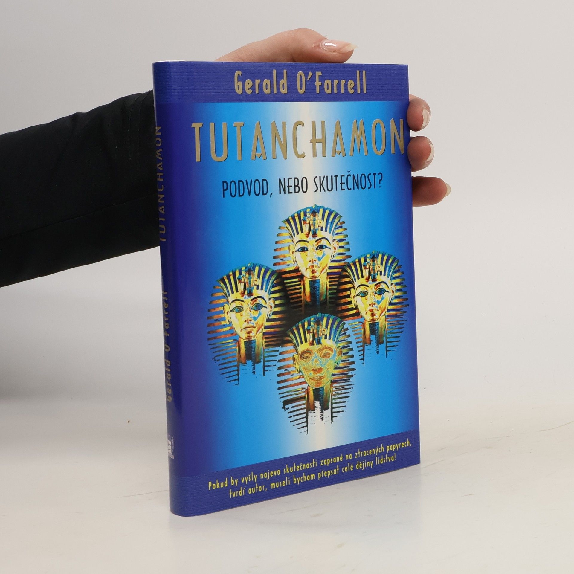 Gerald Paul O. Farrell Tutanchamon. Podvod, nebo skutečnost?