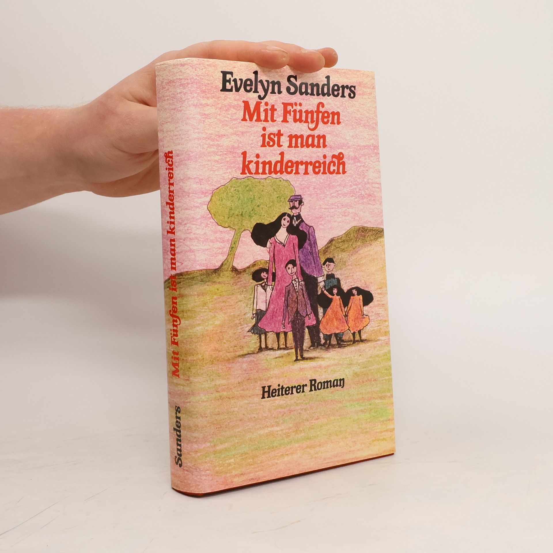 Evelyn Sanders Mit Fünfen ist man kinderreich