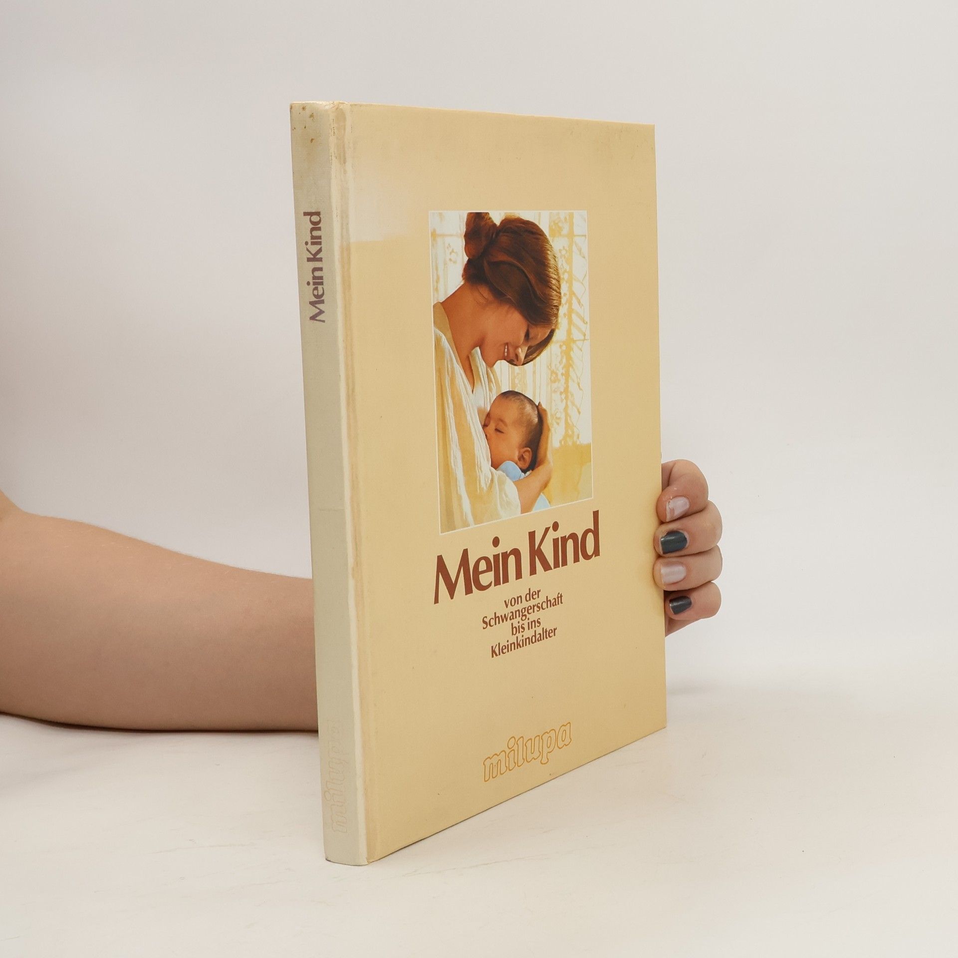 Autorenkollektiv Mein Kind von der Schwangerschaft bis ins Kleinkindalter