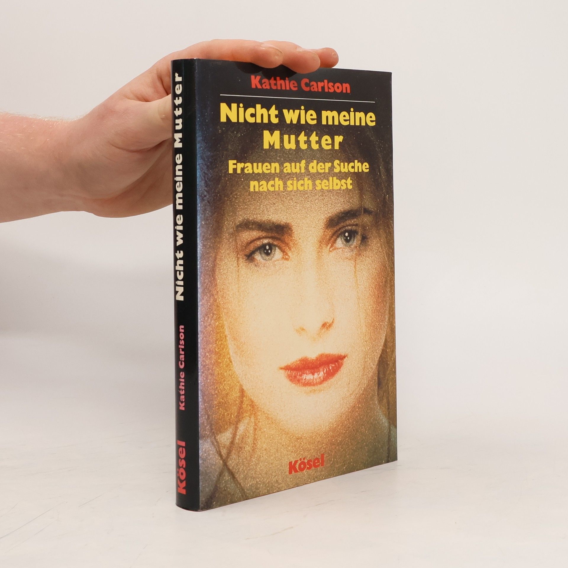 Kathie Carlson Nicht wie meine Mutter