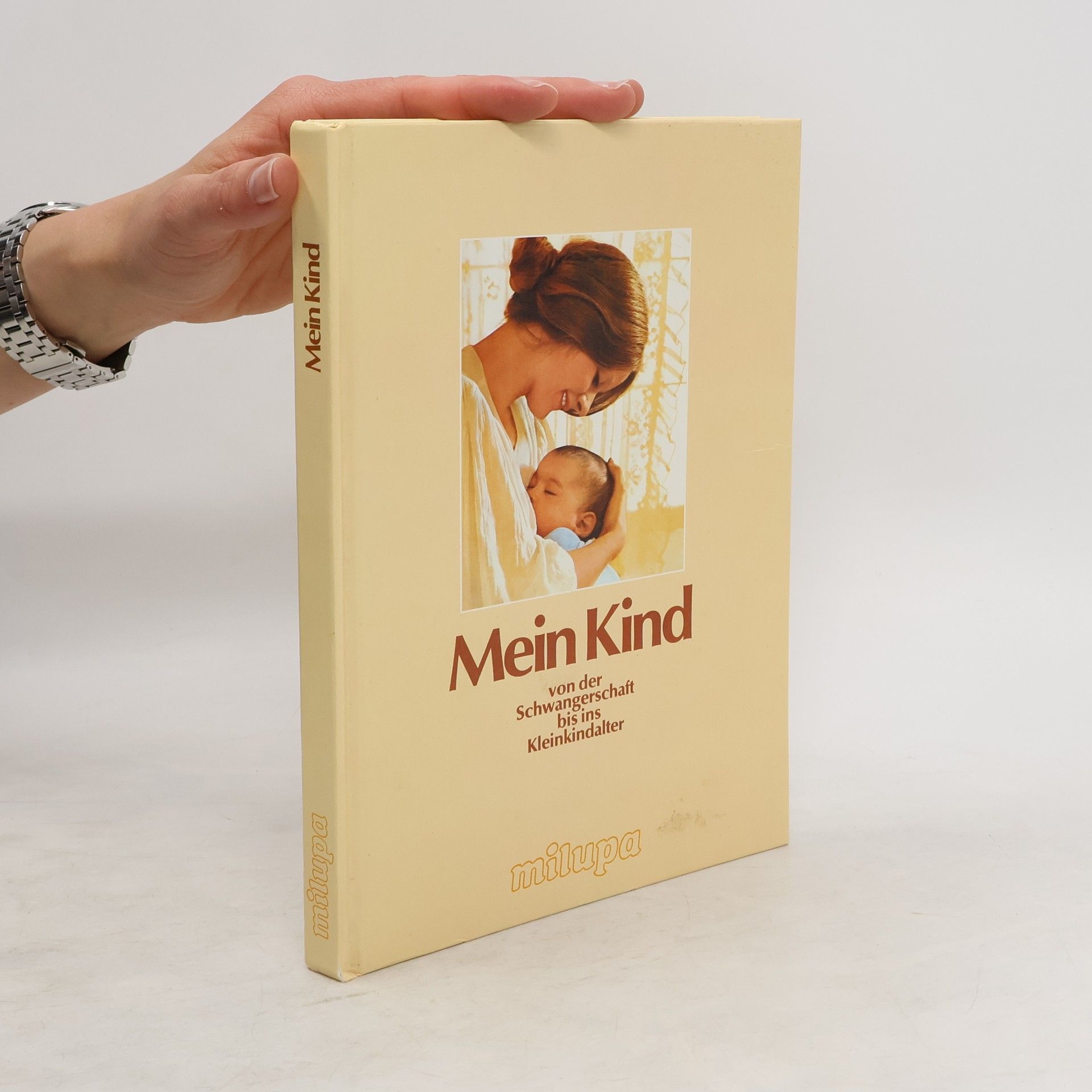 Autorenkollektiv Mein Kind von der Schwangerschaft bis ins Kleinkindalter