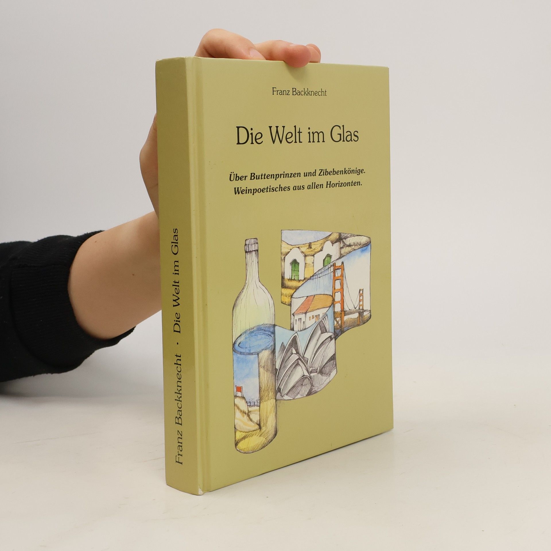Franz Backknecht Die Welt im Glas