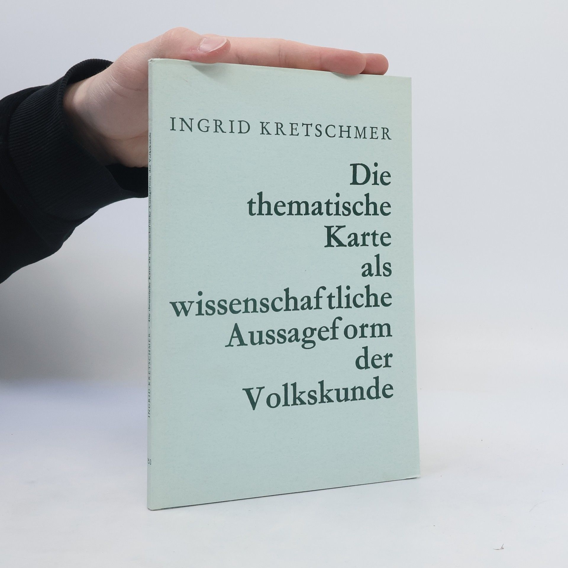 Ingrid Kretschmer Die thematische Karte als wissenschaftliche Aussageform der Volkskunde