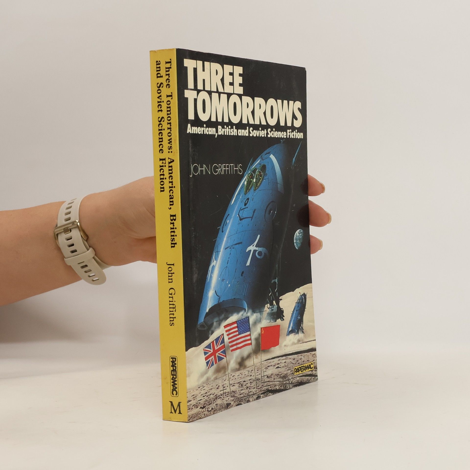 John Charles Griffiths Three tomorrows : American, British, and Soviet science fiction